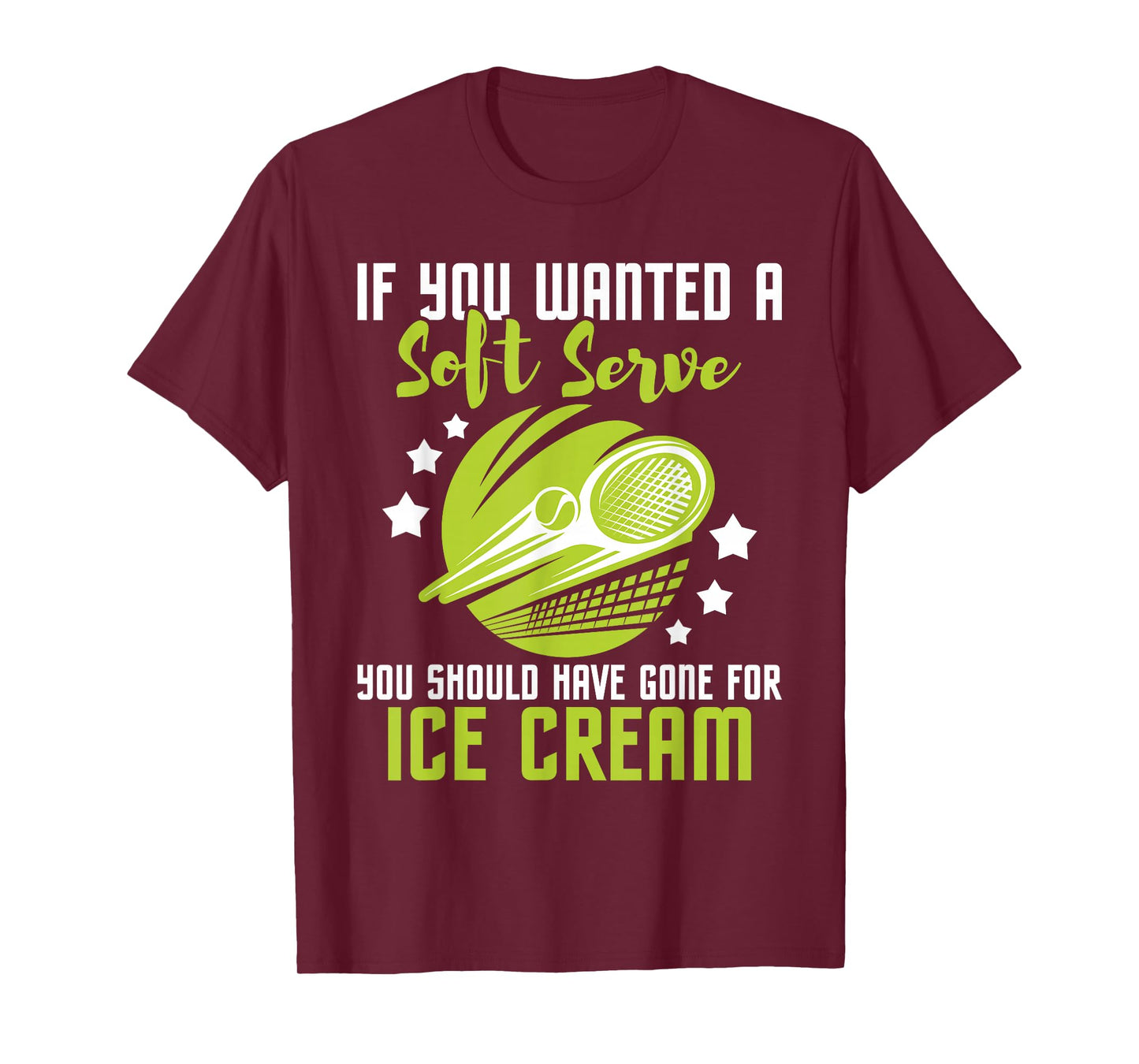 You Should Have Gone for Ice Cream - Tennis Player T-Shirt