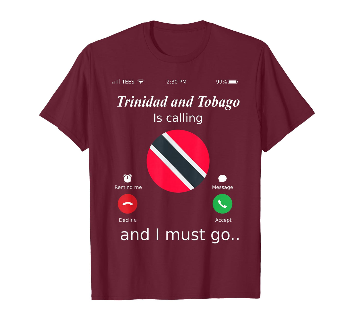 Trinidad and Tobago Is Calling and I Must Go Trinidad and To T-Shirt