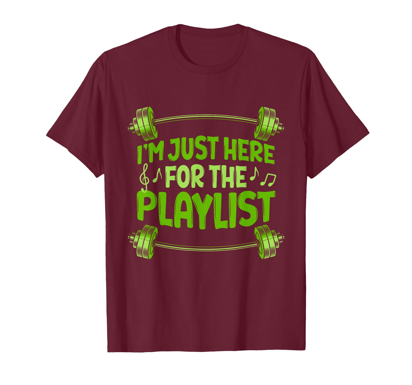 Barbell Workout Playlist I'm Just Here For The Playlist T-Shirt