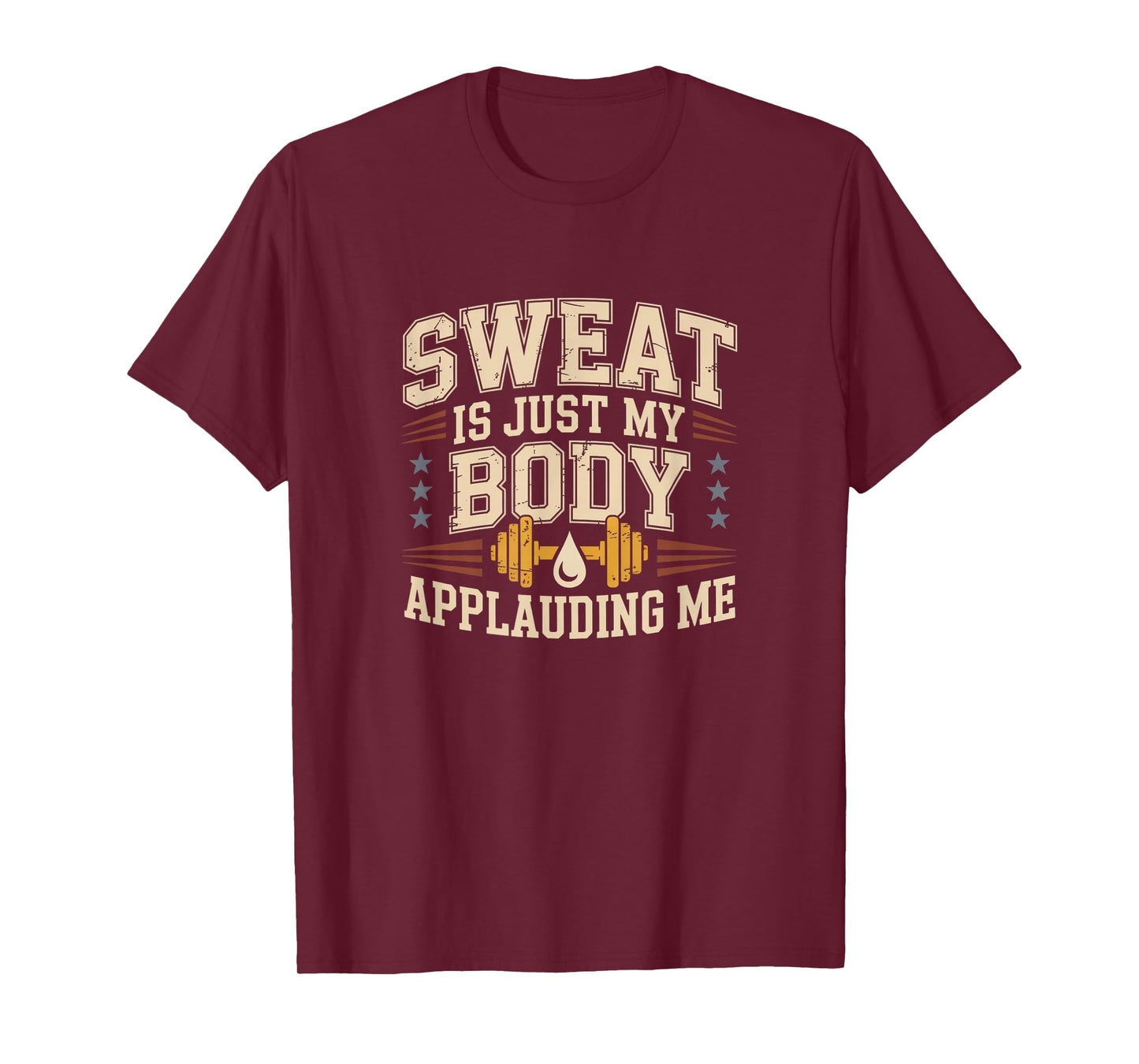 Sweat is My Body Applauding Me Funny Gym Workout Men Women T-Shirt