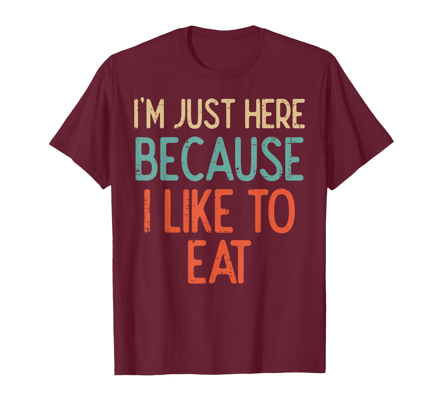 Gym Just Here Because I Like to Eat Fitness Diet Women Men T-Shirt