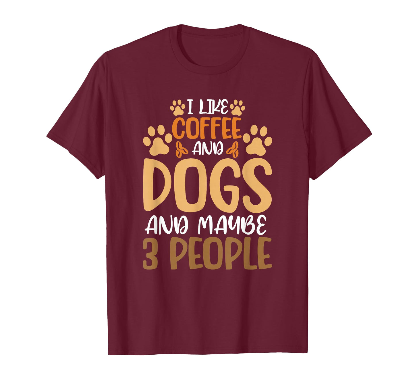 I Like Coffee And Dogs And Maybe 3 People T-Shirt