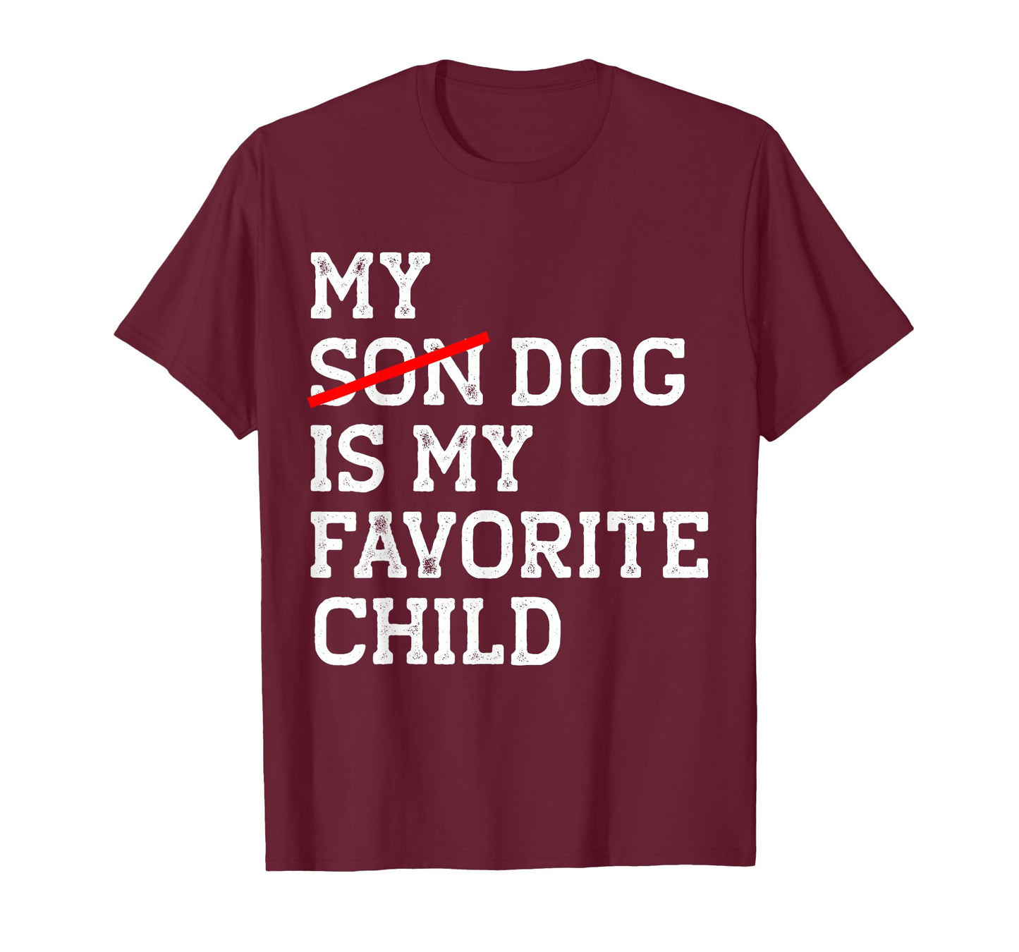 My Dog Is My Favorite Child Funny Replaced Son Mom Dad Joke T-Shirt