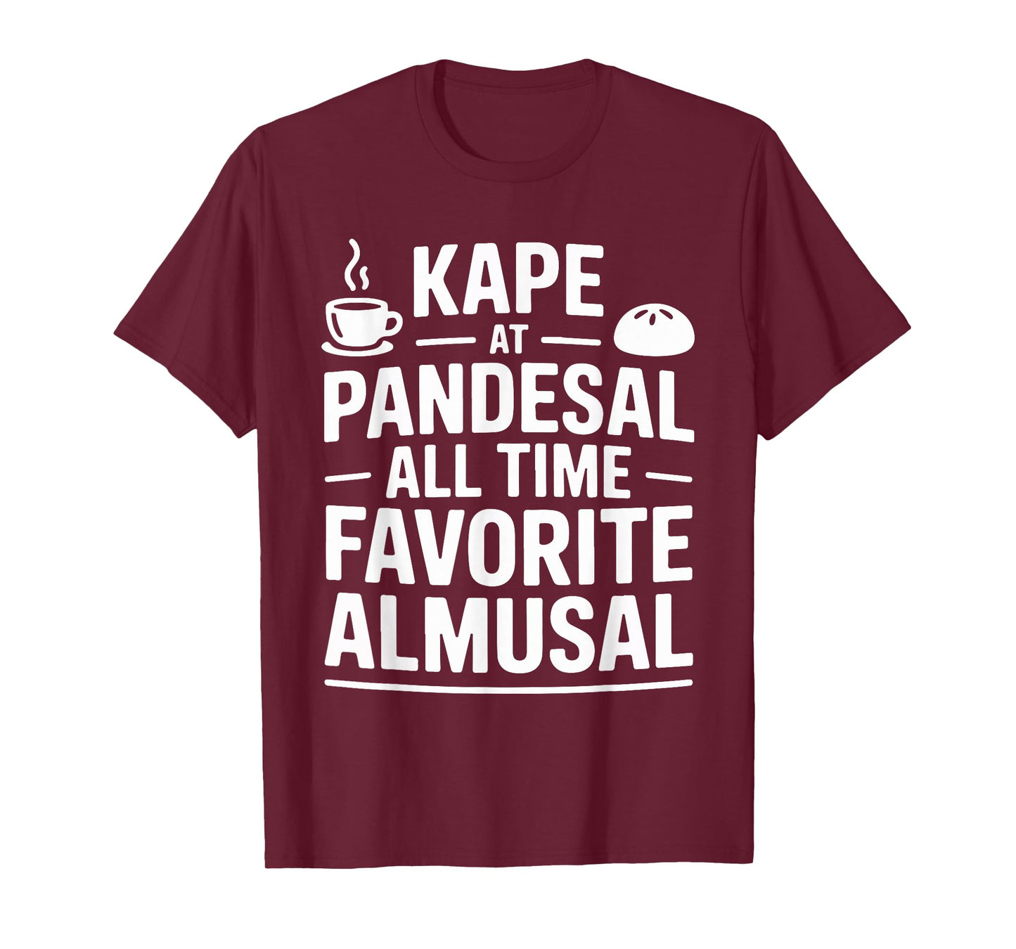 Kape at Pandesal All Time Favorite Almusal T-Shirt