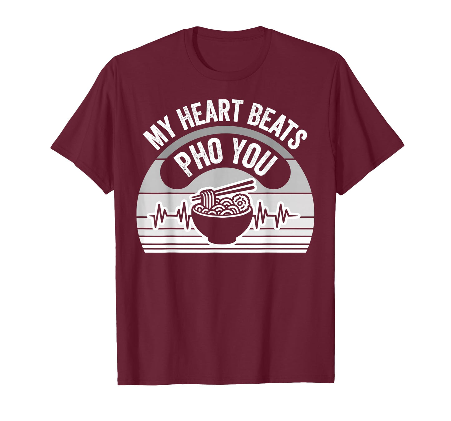 My Heart Beats Pho You Noodle Bowl Humor T-Shirt