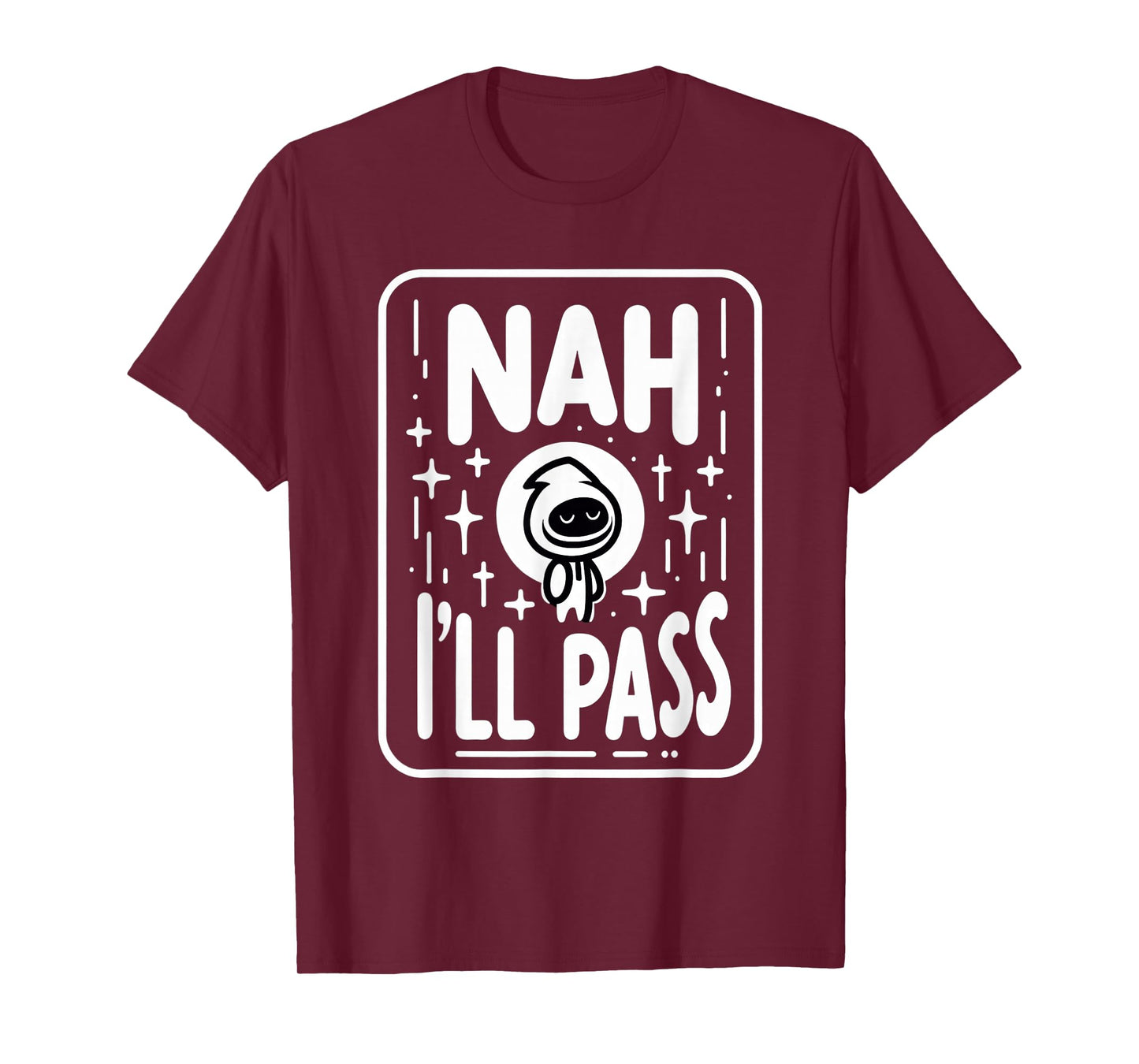 Nah I'll Pass Introvert Excuse Rest Humor |- T-Shirt