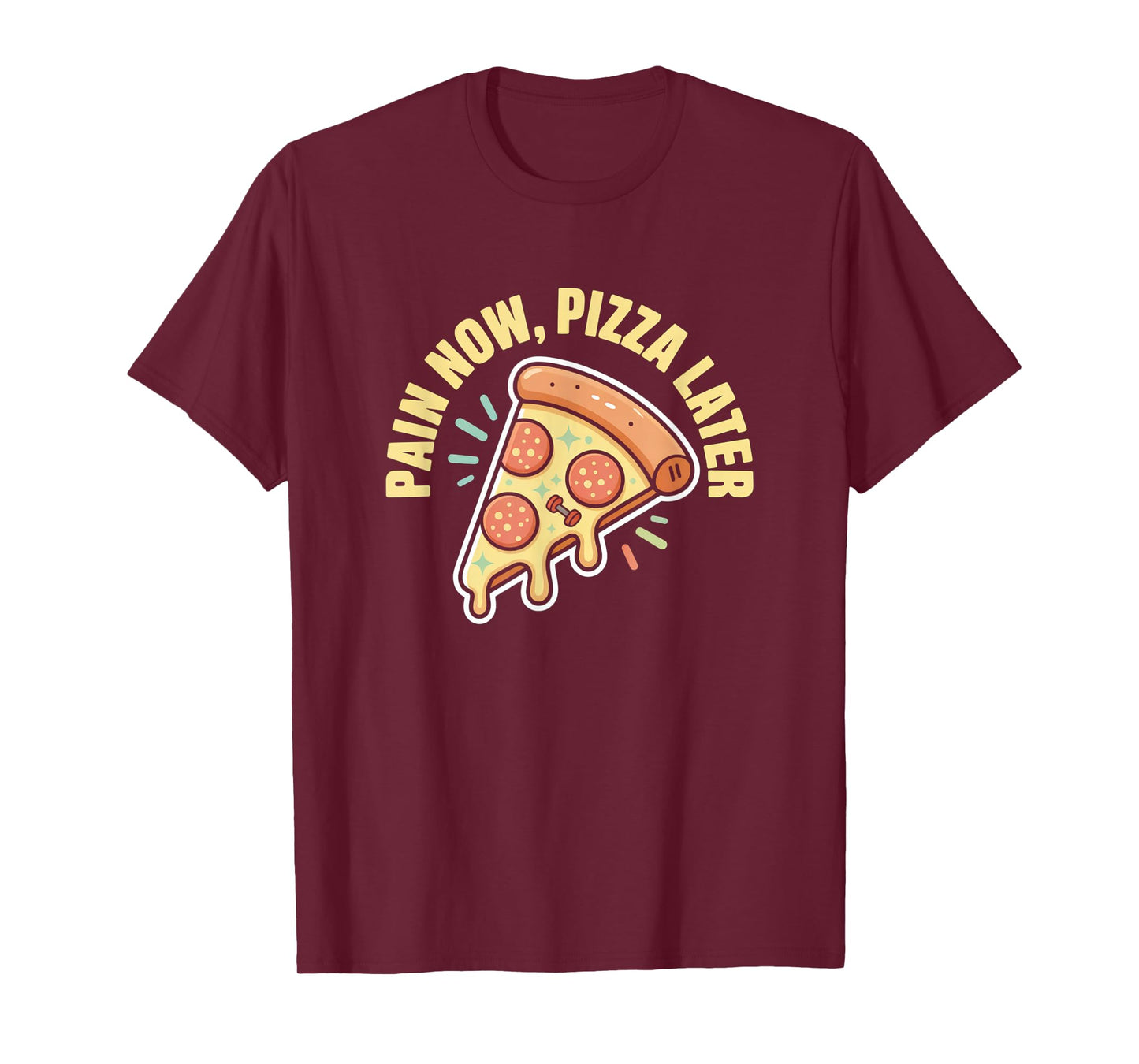 Pain Now Pizza Later Fitness Funny Gym Workout for Men Women T-Shirt