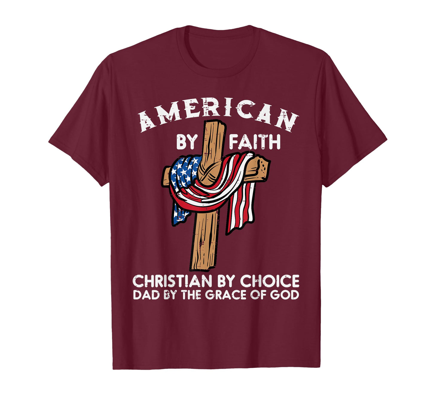 American Faith Christian Choice Dad Grace Of God Fathers Day T-Shirt