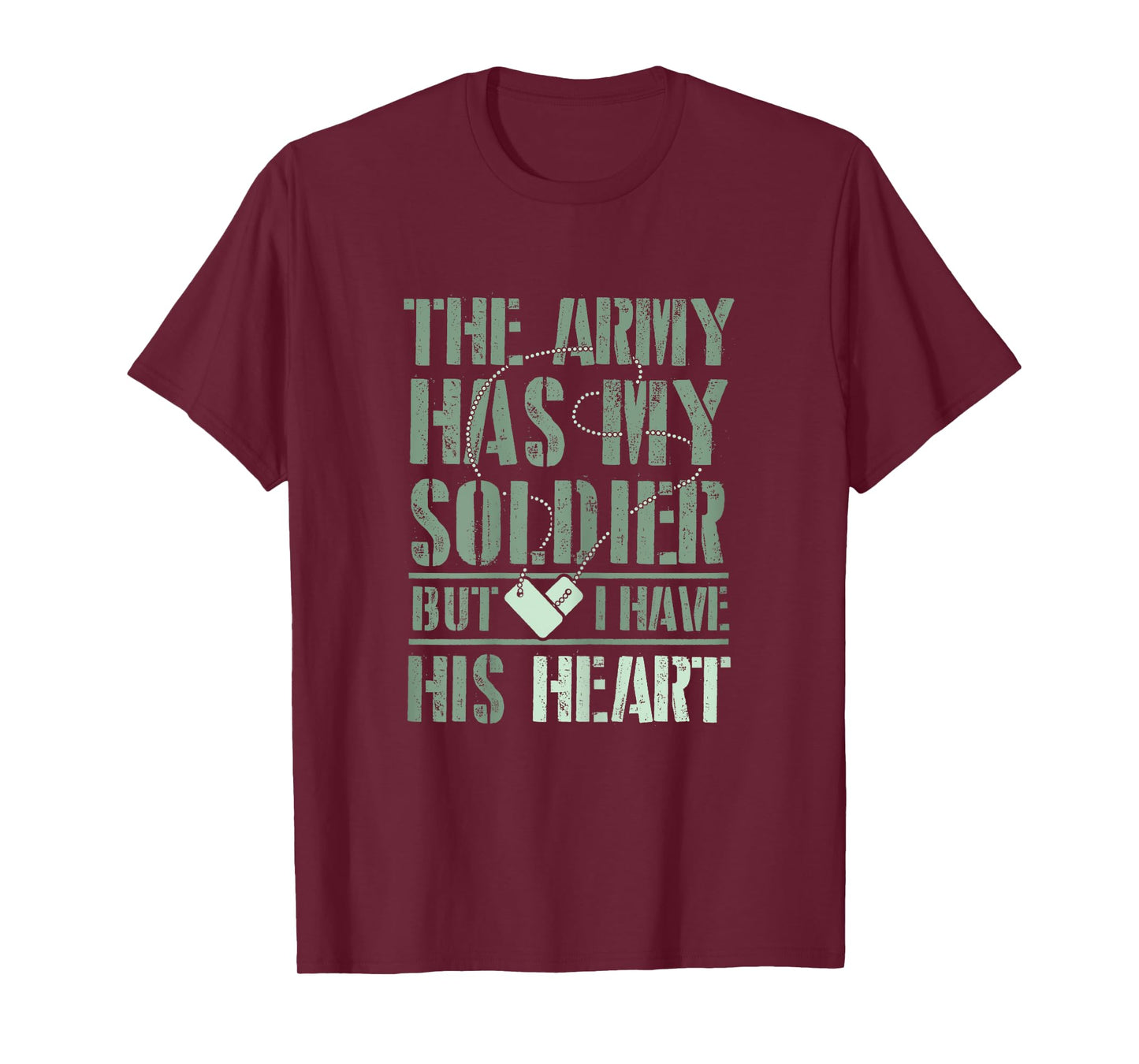 The Army has my Soldier But I Have His Heart T-Shirt