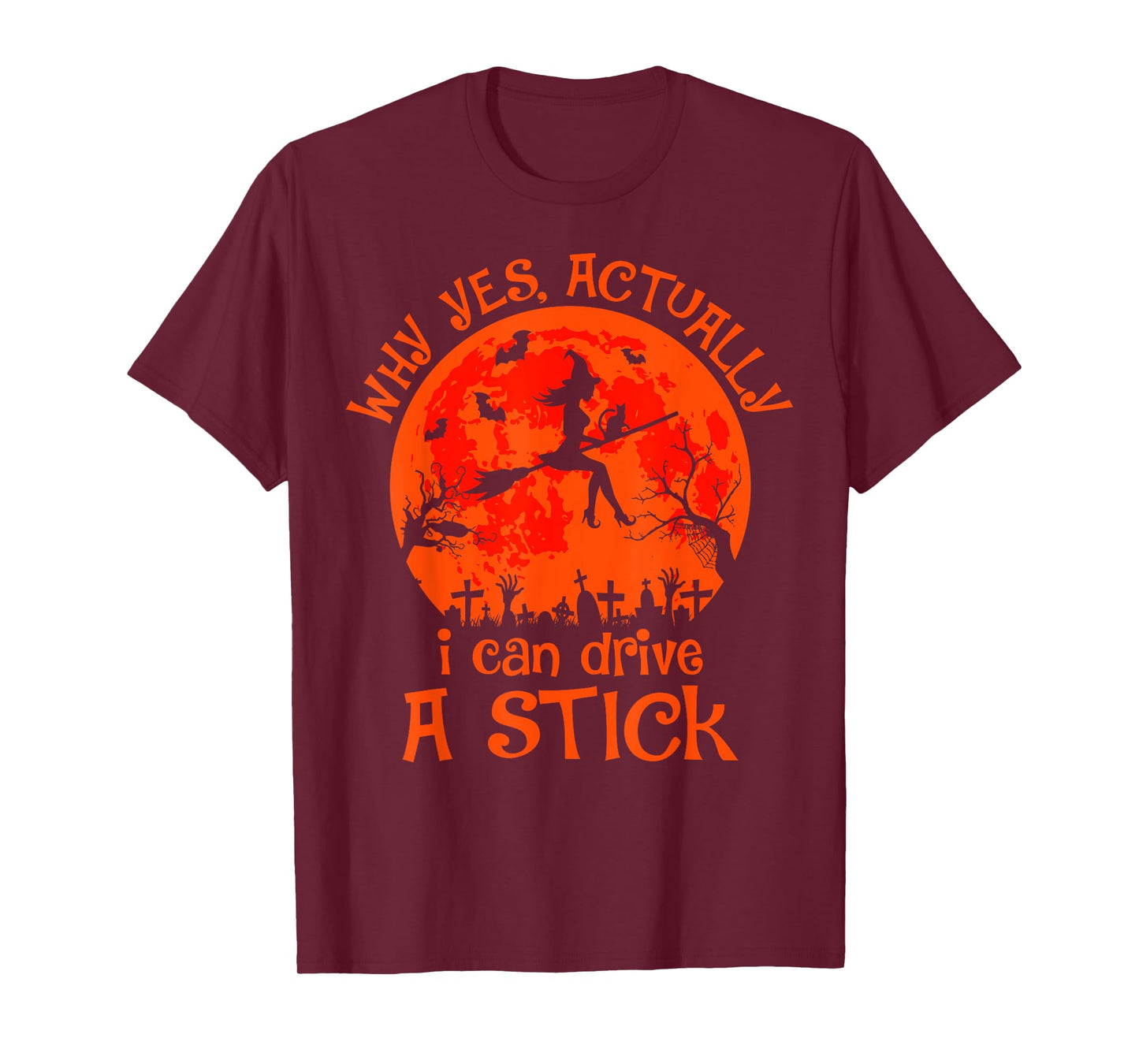 Yes Actually I Can Drive A Stick Halloween Witch Costume T-Shirt