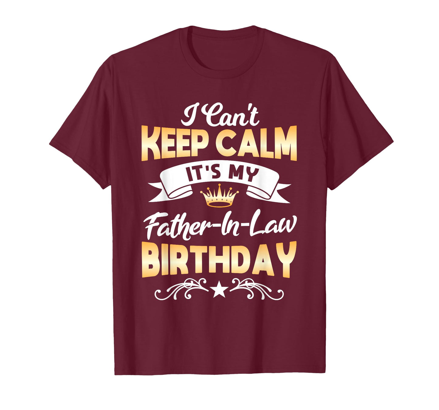 It's My Father-in-Law Birthday Shirt I Can't Keep Calm Party T-Shirt
