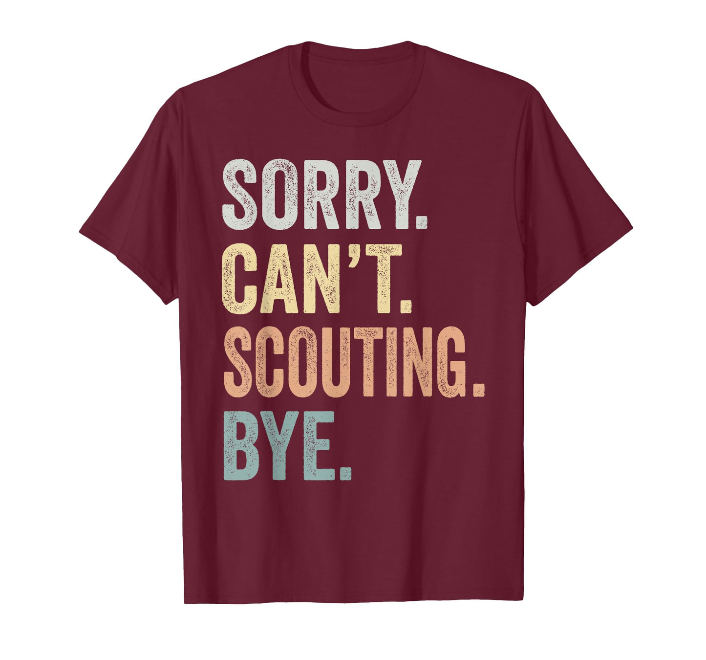 Sorry Can't Scouting Bye Funny Scouting Lovers T-Shirt
