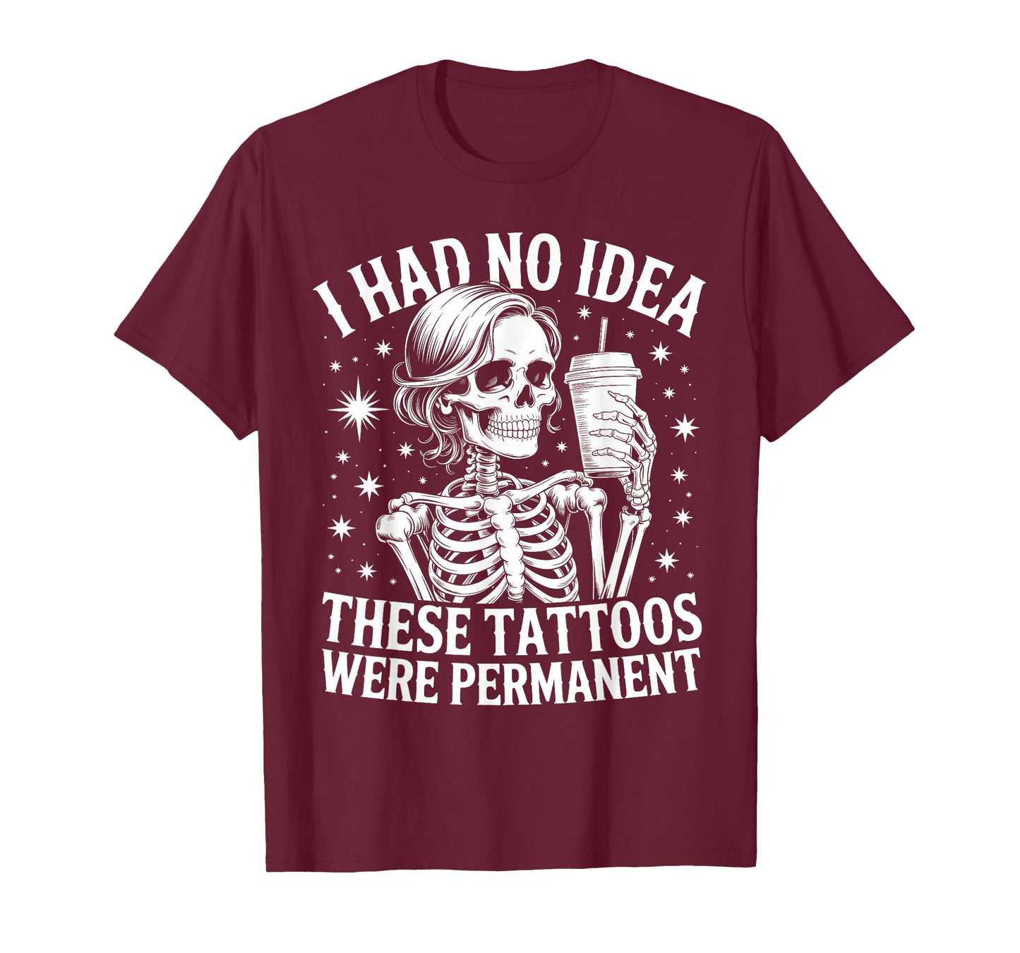 Funny Sarcasm I Had No Idea These Tattoos Were Permanent T-Shirt