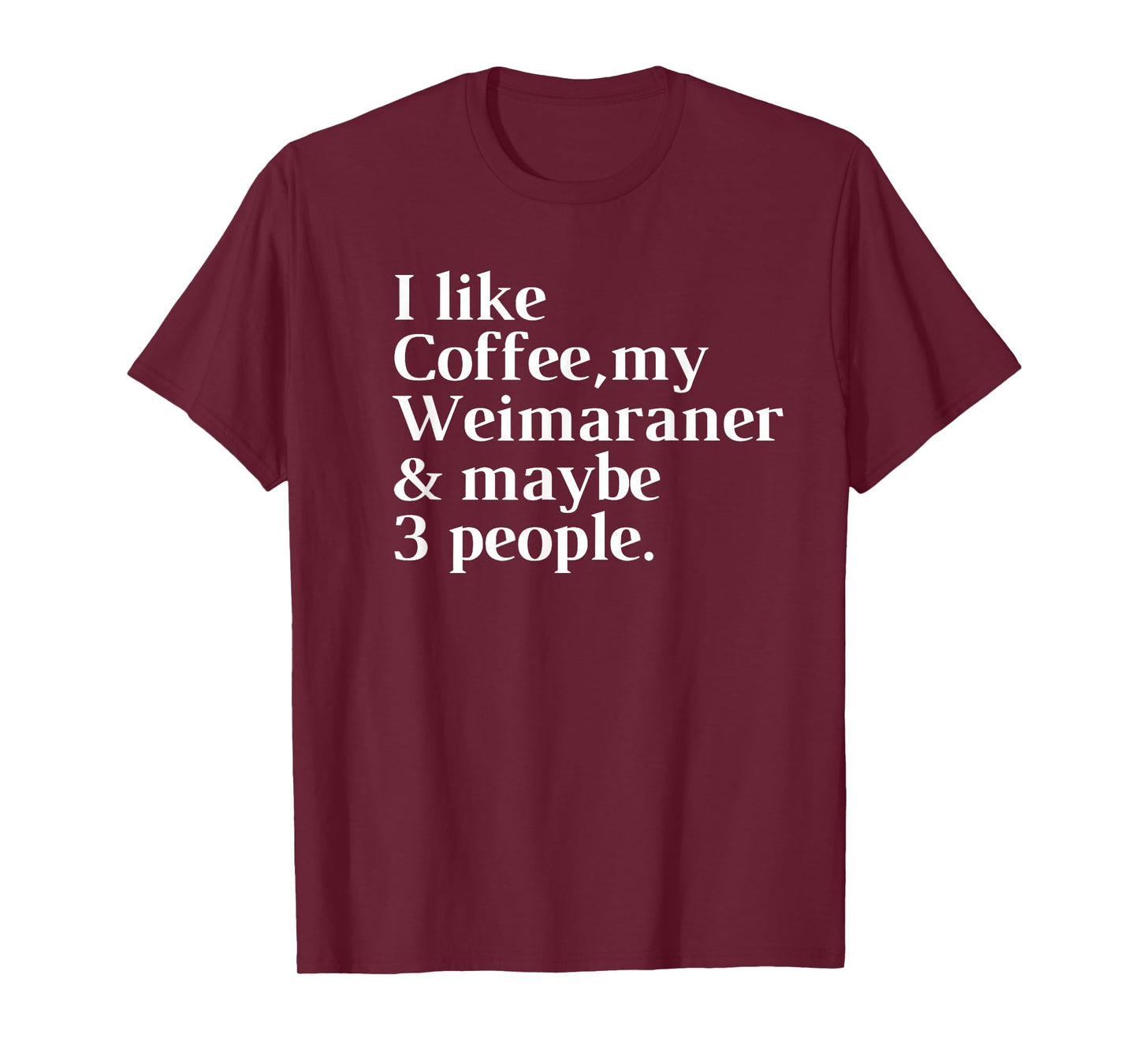 Weimaraner Funny Dog Owner Coffee Lover Gift Women Men T-Shirt