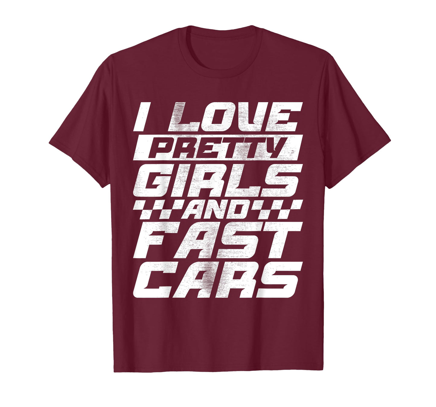 Funny Car Lovers I Love Pretty Girls and Fast Cars T-Shirt