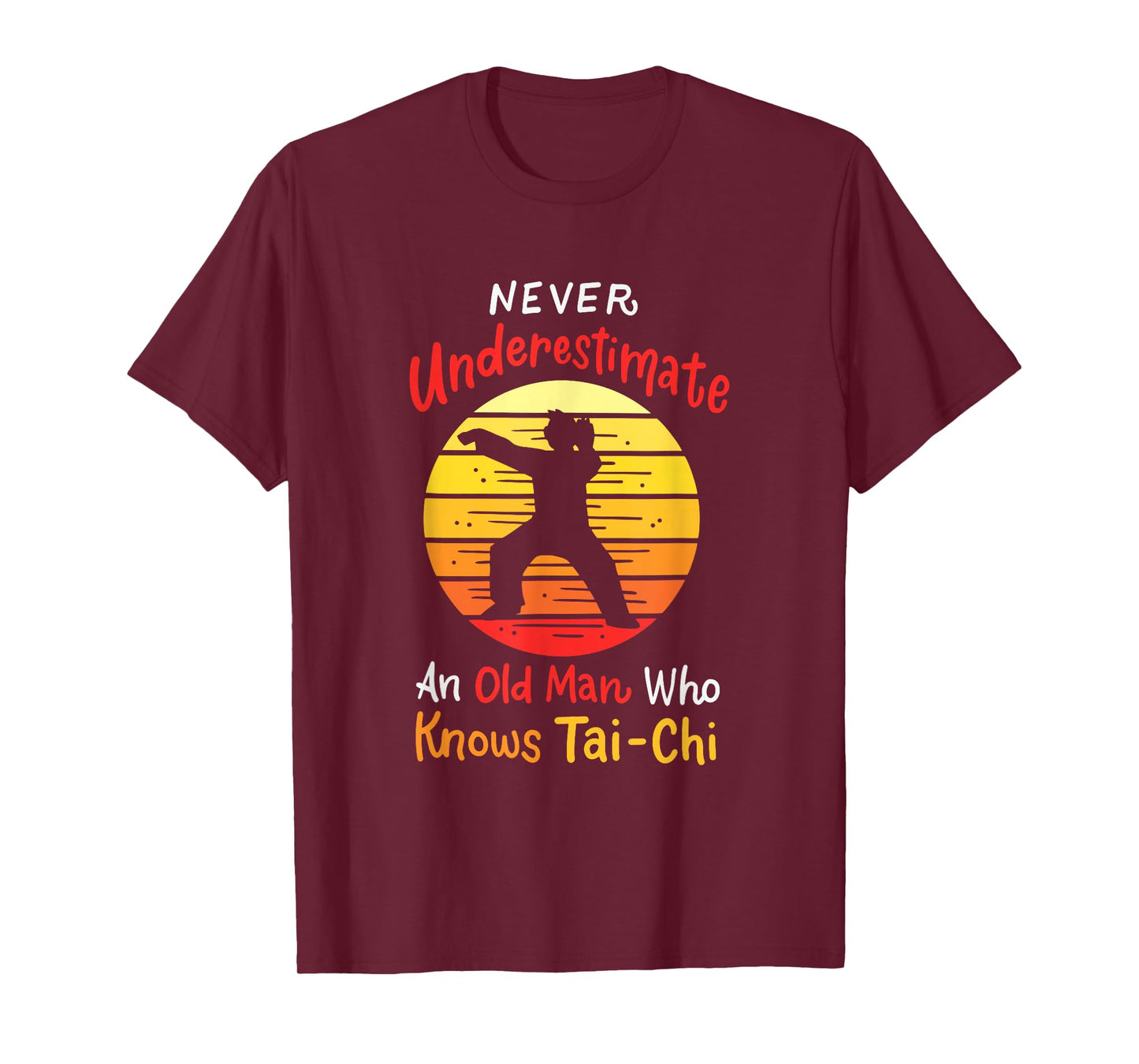 Never Underestimate An Old Man Who Knows Tai Chi T-Shirt
