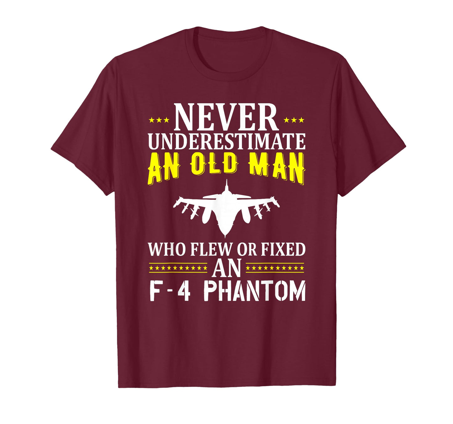 Never Underestimate An Old Man Who Flew Of Fixed F-4 Phantom T-Shirt