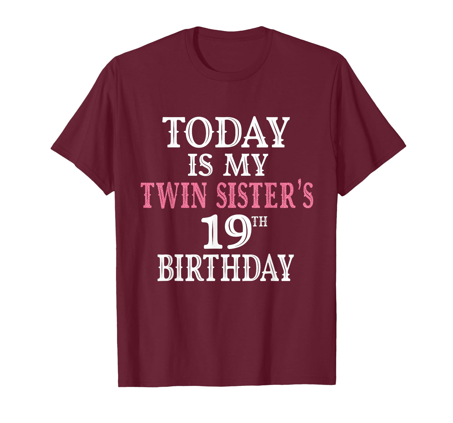Today Is My Twin Sister's 19th Birthday Party 19 Years Old T-Shirt