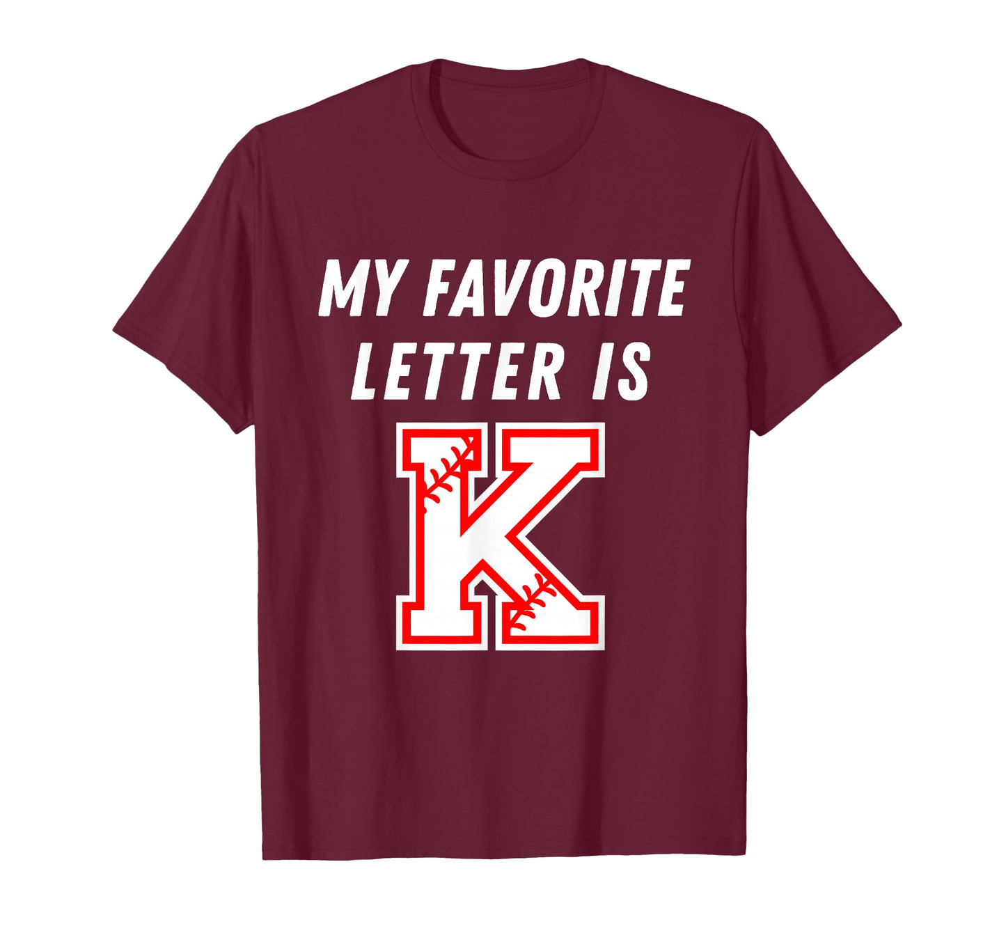 My Favorite Letter is K Funny Baseball Humor Strikeout Fan T-Shirt