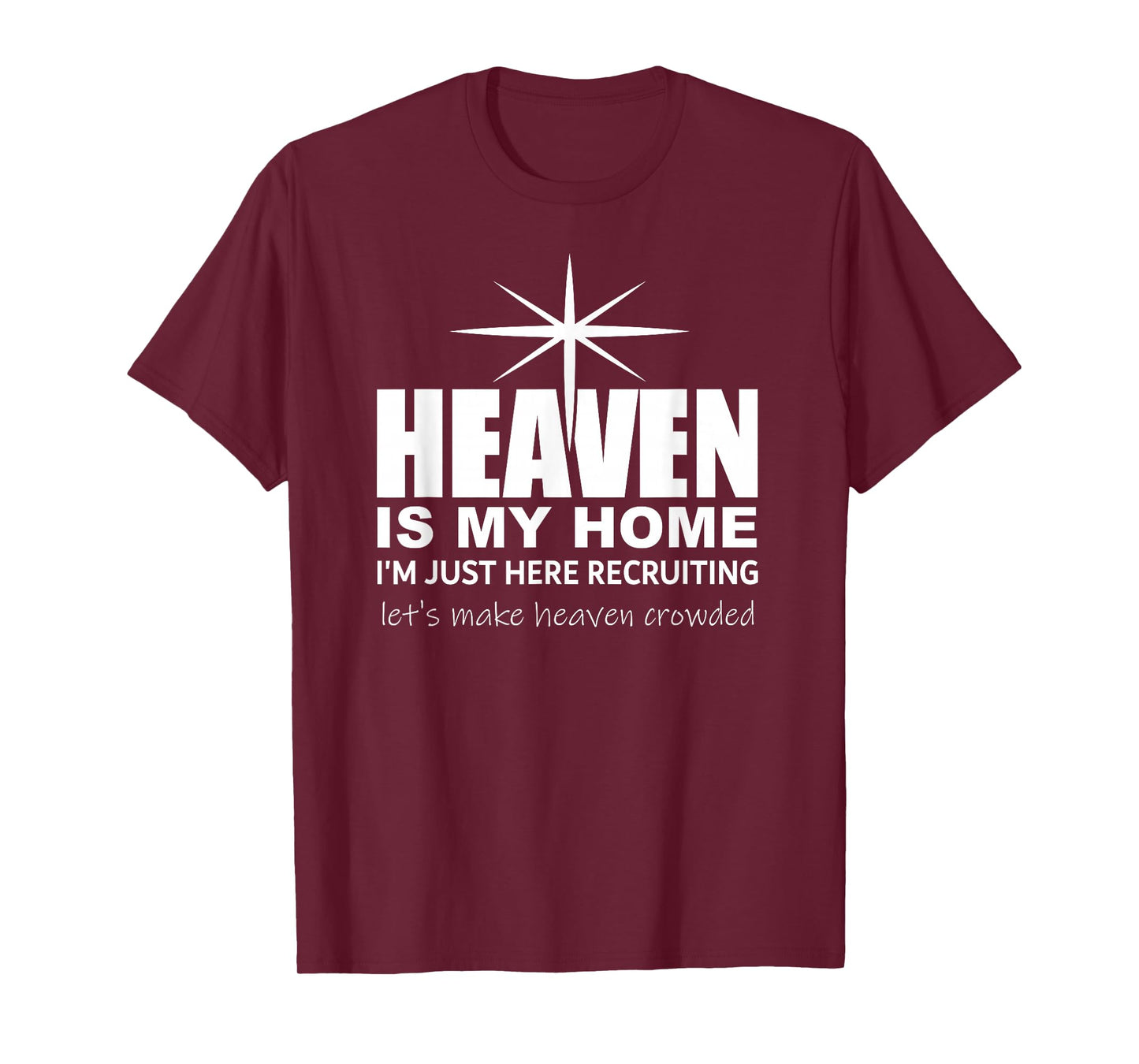 Heaven is My Home Christian Make Heaven Crowded Jesus Faith T-Shirt