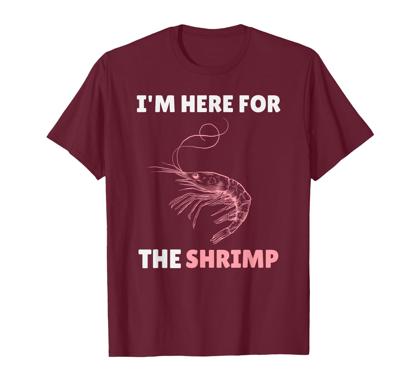 Im Here For The Shrimp Shirt – Funny Shrimp Lover Seafood T-Shirt