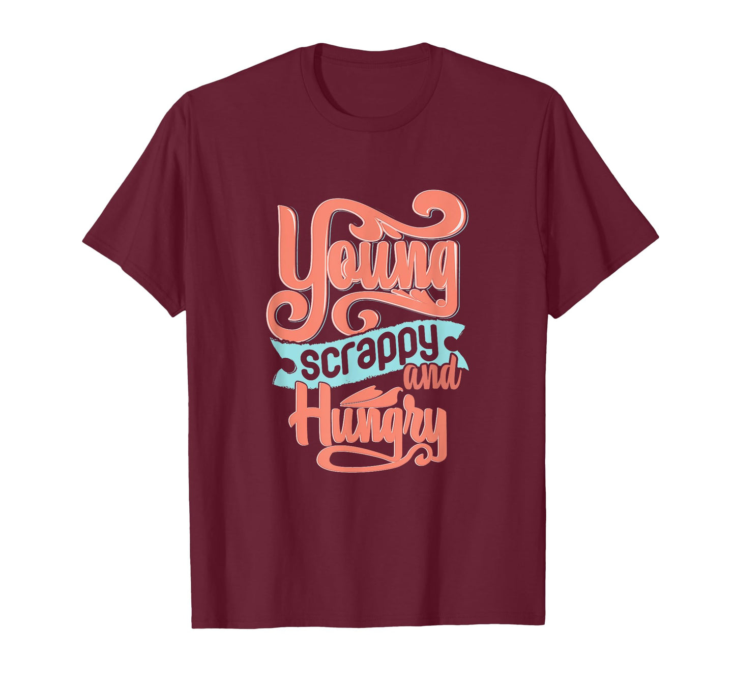 Young Scrappy and Hungry T-Shirt