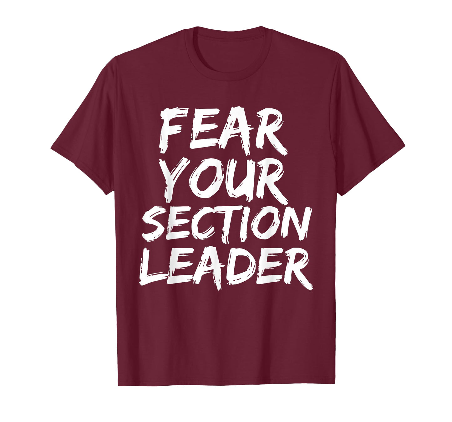 Fear your section leader marching band march music gift T-Shirt