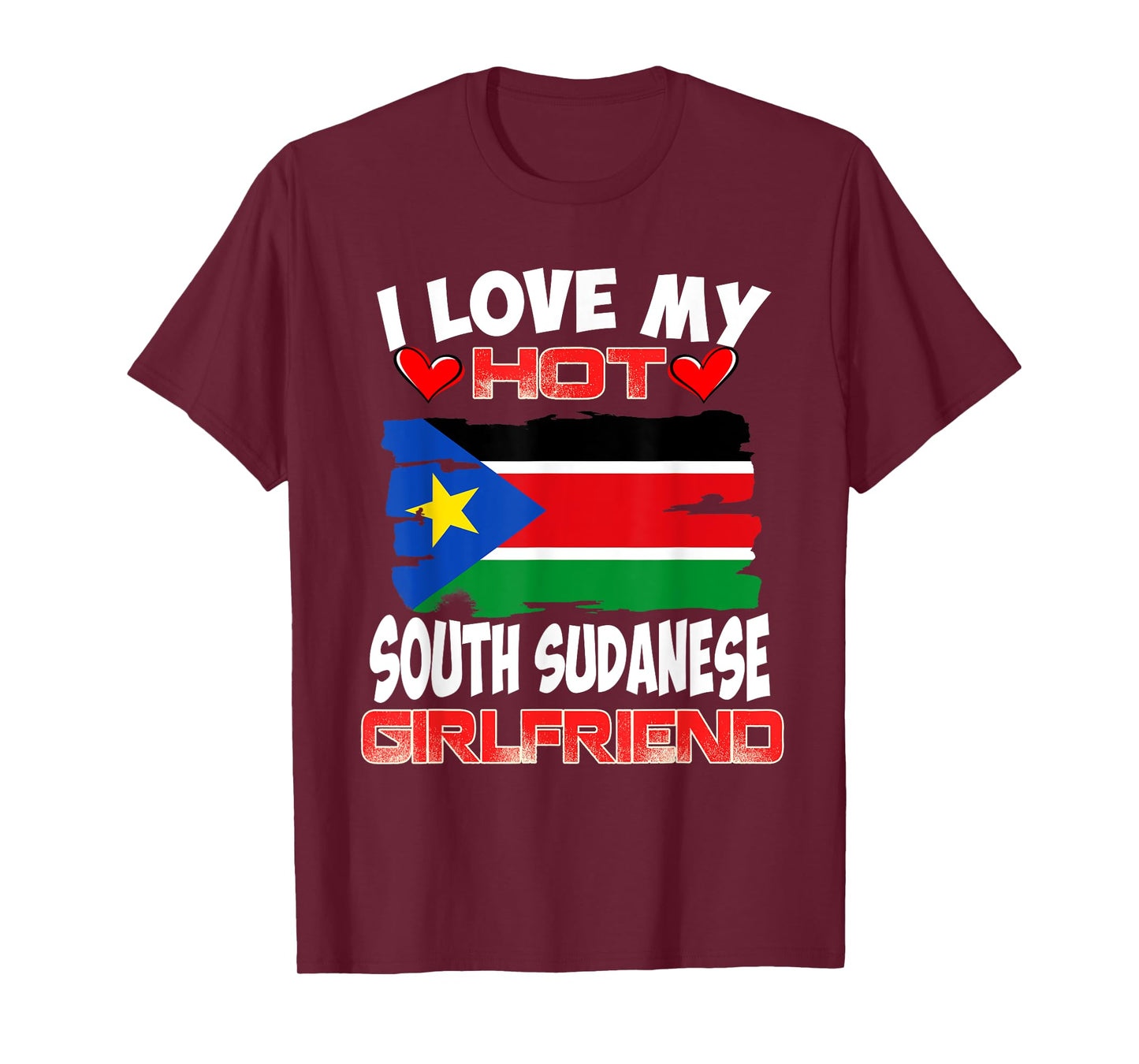 South Sudan I Love My Hot South Sudanese Girlfriend T-Shirt