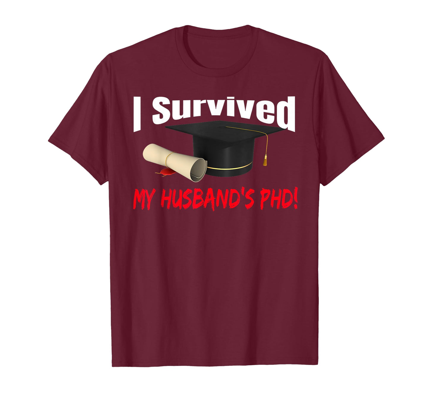 I SURVIVED MY HUSBAND'S PHD HAT DIPLOMA T-Shirt
