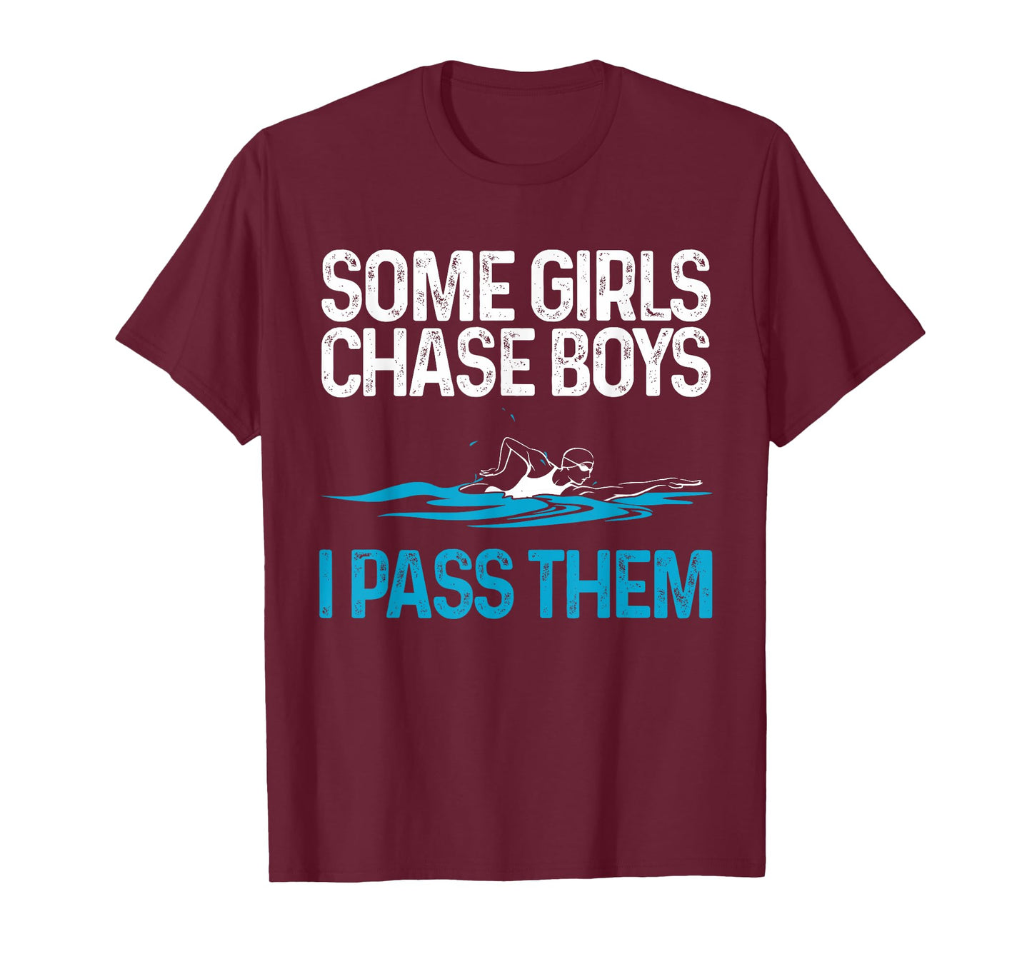 Funny Some Girls Chase Boys I Pass Them Swimmer Women Swim T-Shirt