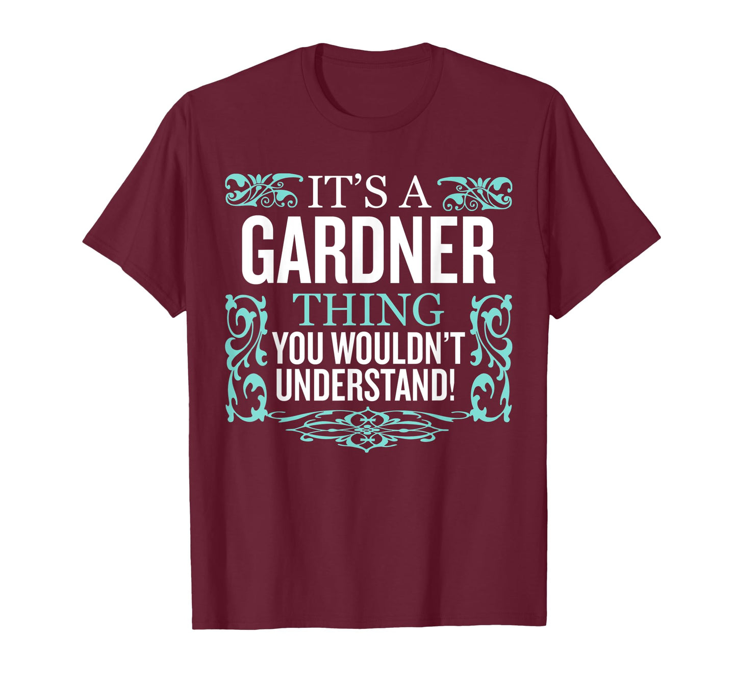 It's Gardner Thing You Wouldn't Understand Funny Men Women T-Shirt