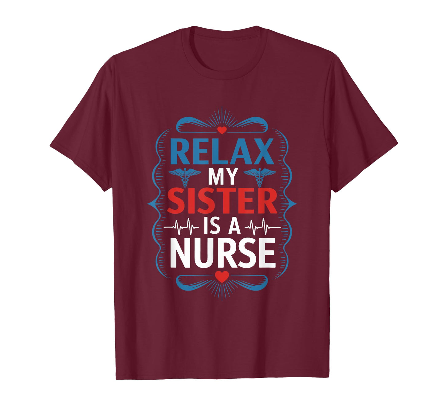 Nurse Sis Relax My Sister Is A Nurse, Nursing Sister Nurse T-Shirt