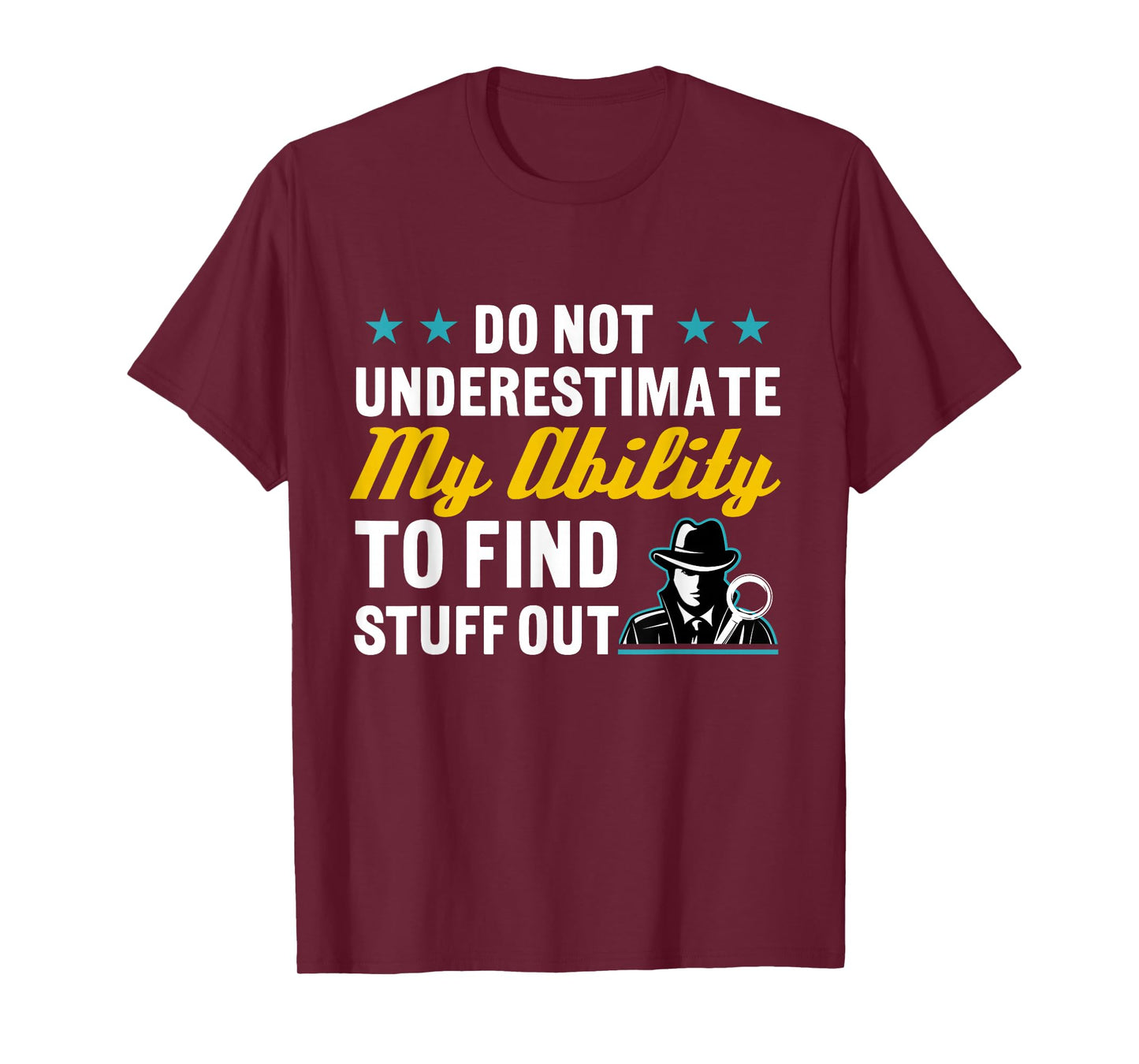 Do Not Underestimate My Ability To Find Stuff Out T-Shirt