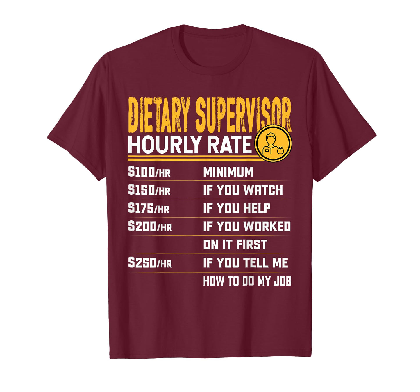 Dietary Supervisor Hourly Rate - Dietary Worker Director T-Shirt