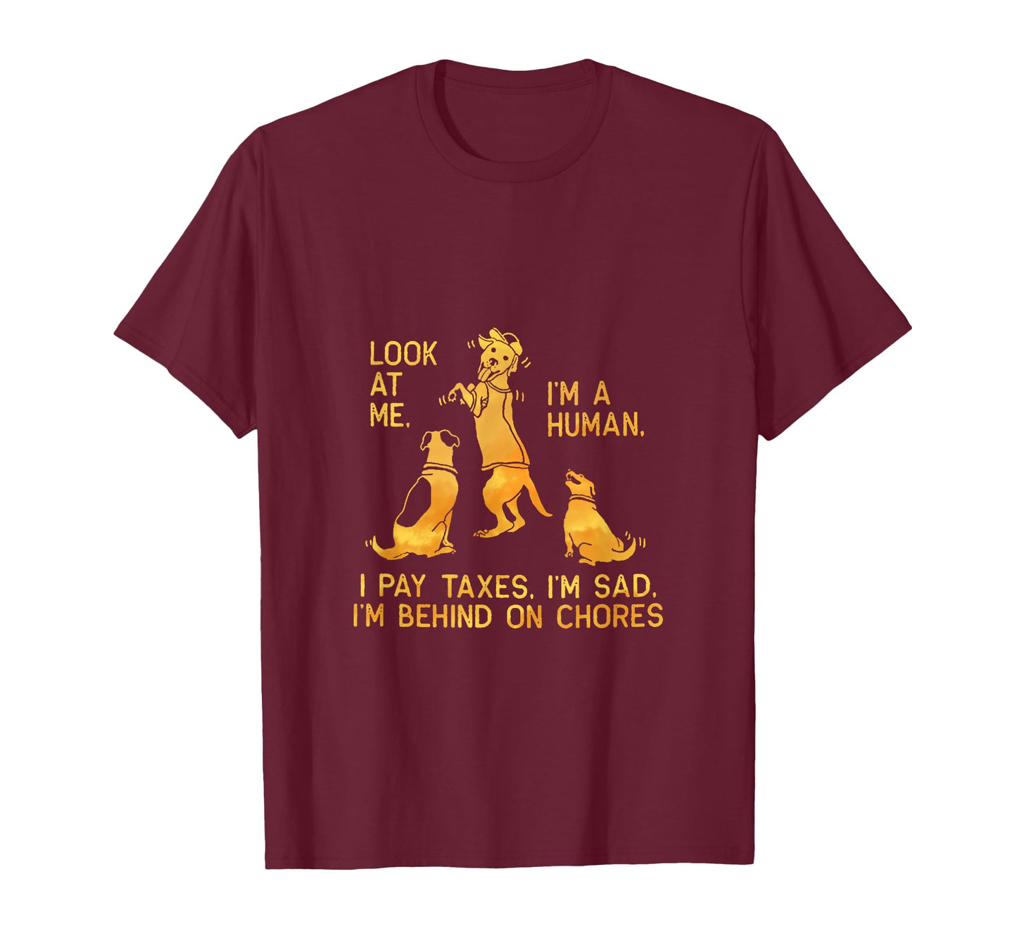 Dog Mocks Humans Funny Look At Me, I'm A Human T-Shirt