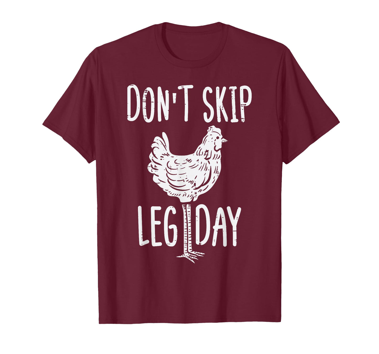 Gym Chicken Dont Skip Leg Day Fun Workout Fitness Men Women T-Shirt