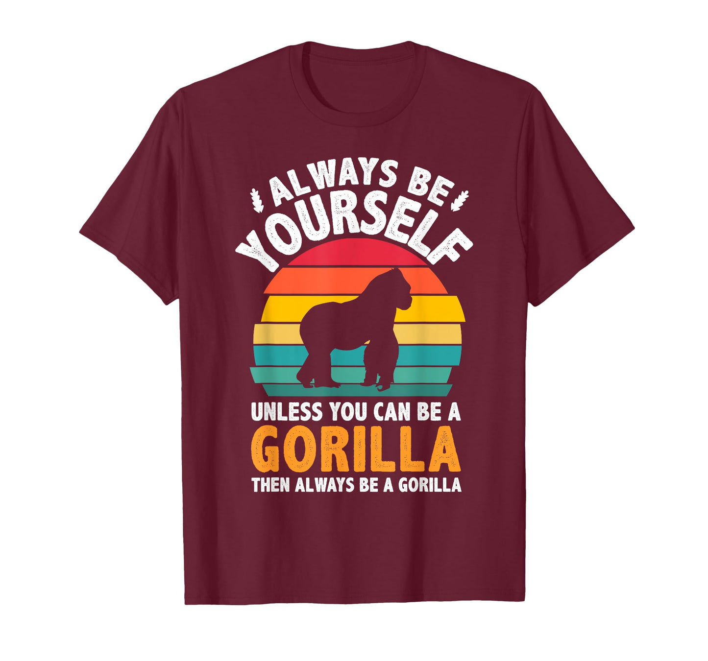 Always Be Yourself Unless You Can Be A Gorilla Shirt Vintage T-Shirt