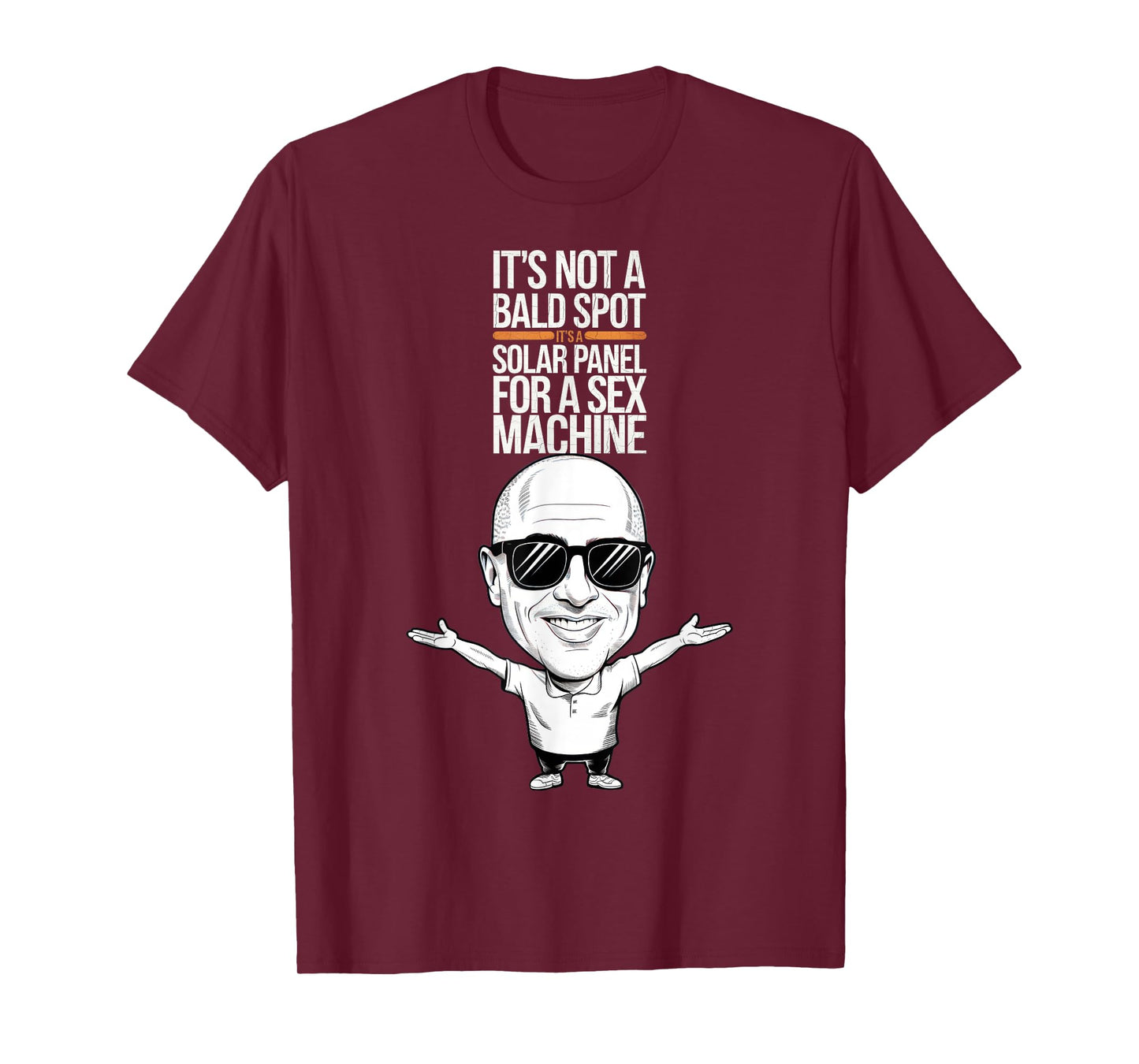 It's Not A Bald Spot It's A Solar Panel For A Sex Machine T-Shirt