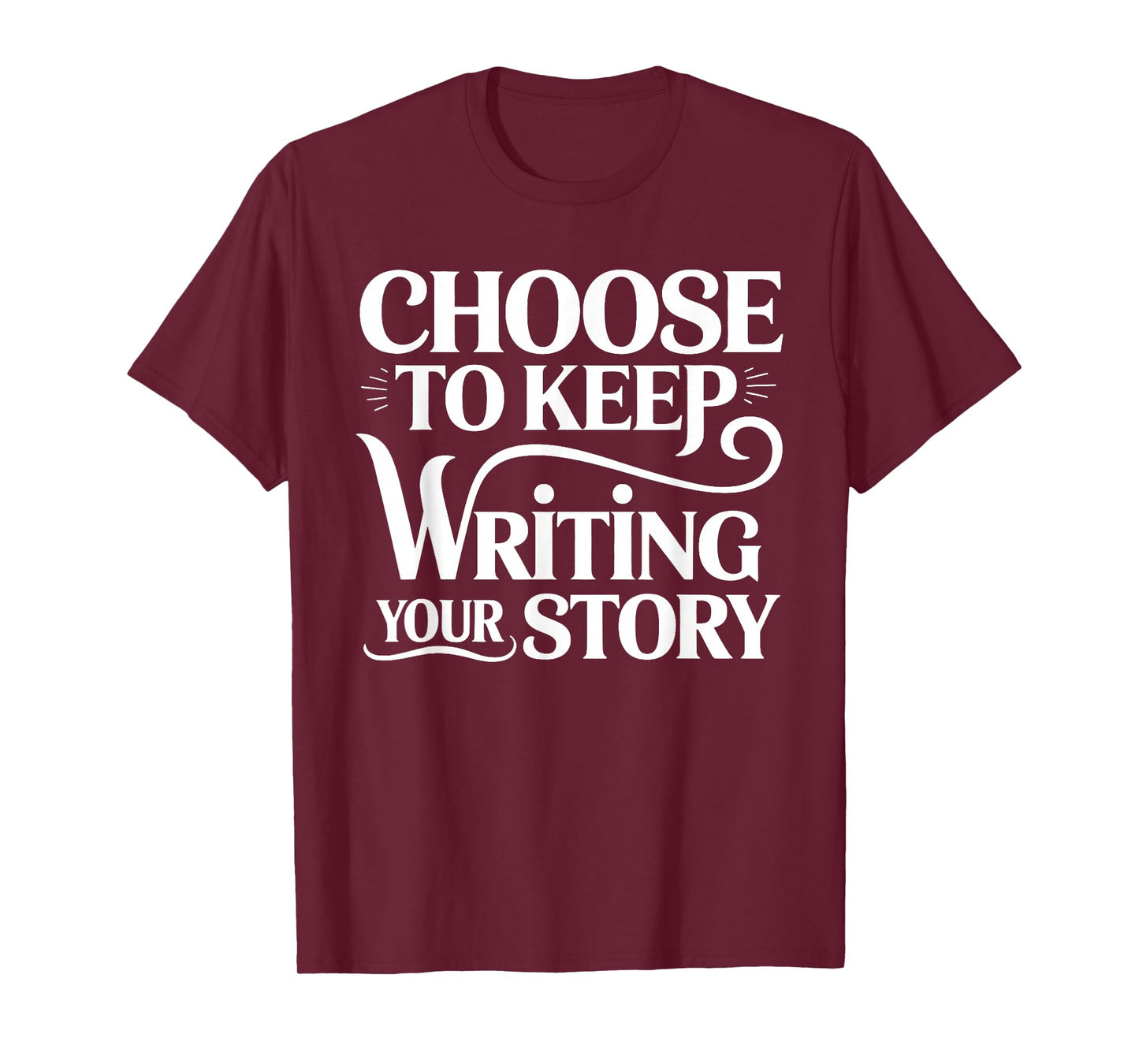Choose to Keep Writing Your Story Inspirational Path Saying T-Shirt