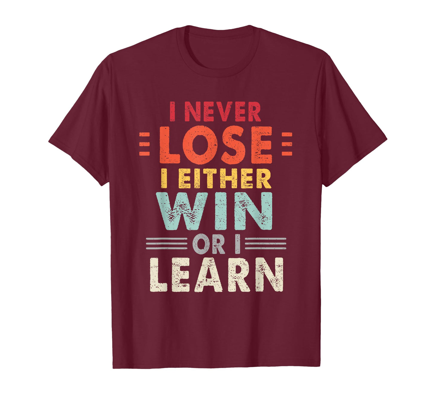 I Never Lose I Either Win Or I Learn Motivational Quote T-Shirt