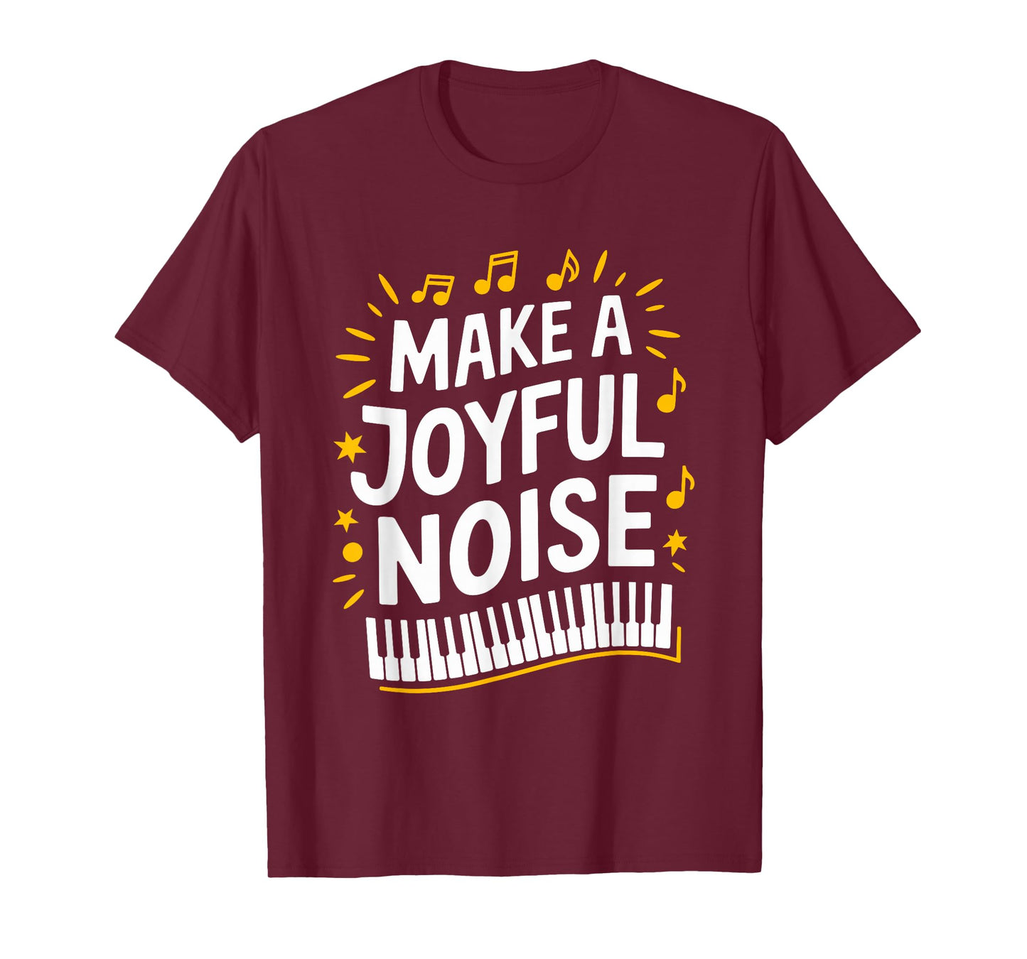 Make A Joyful Noise Piano, Piano Player and Keyboard Pianist T-Shirt