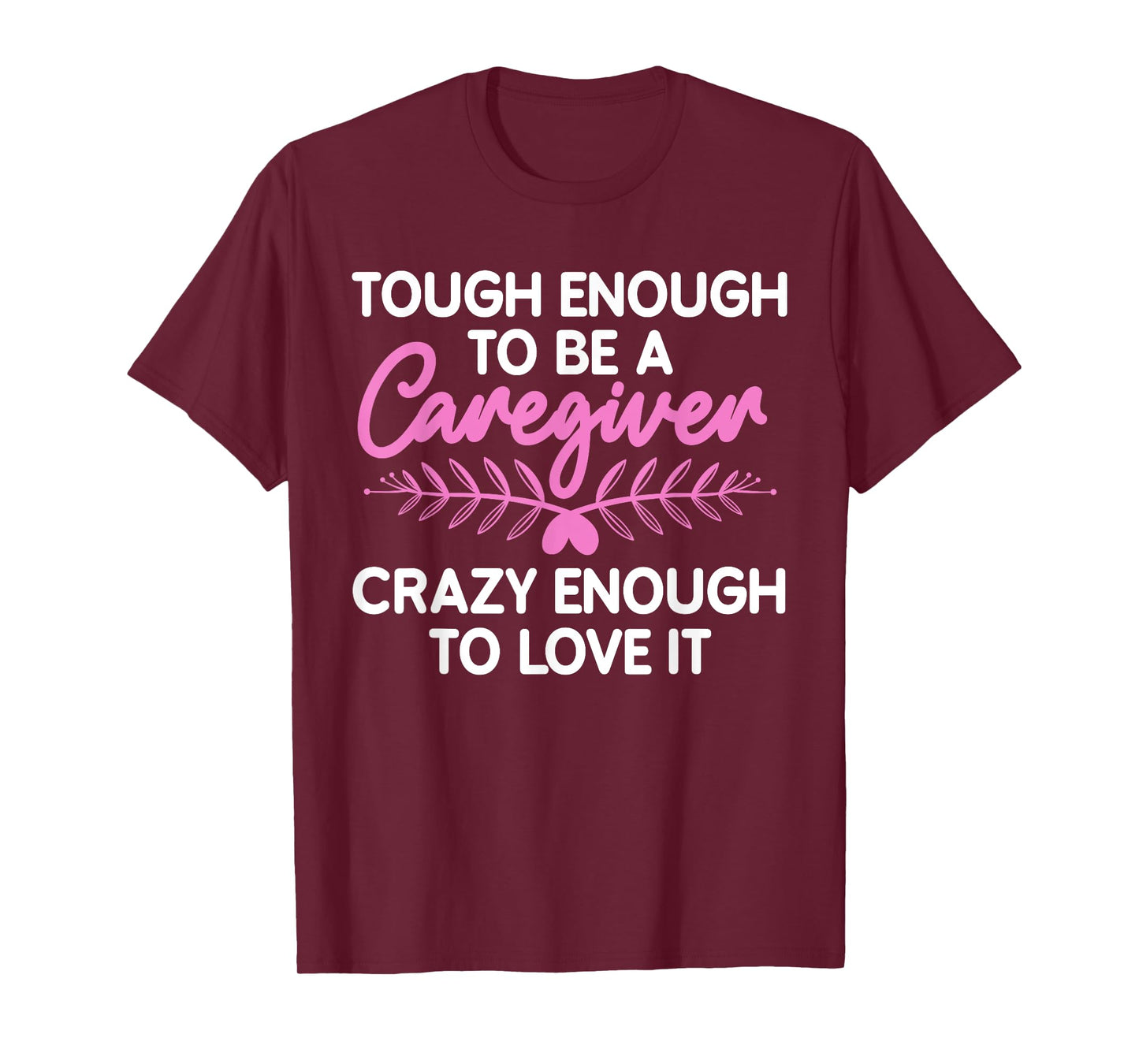 Funny Caregiver Art For Women Men Girls Caregiving Caregiver T-Shirt