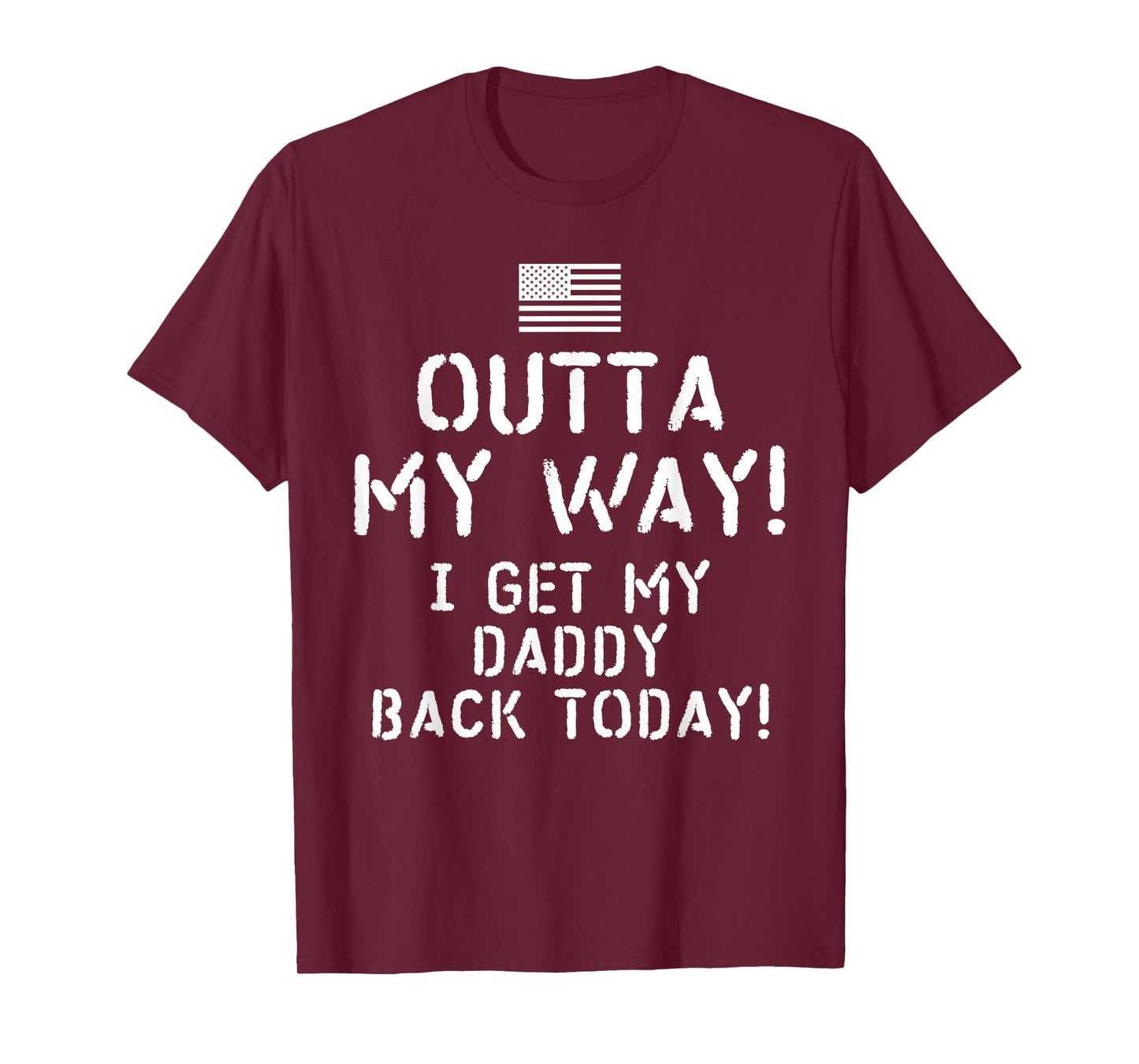 Outta My Way I get My Daddy Back Today T-Shirt