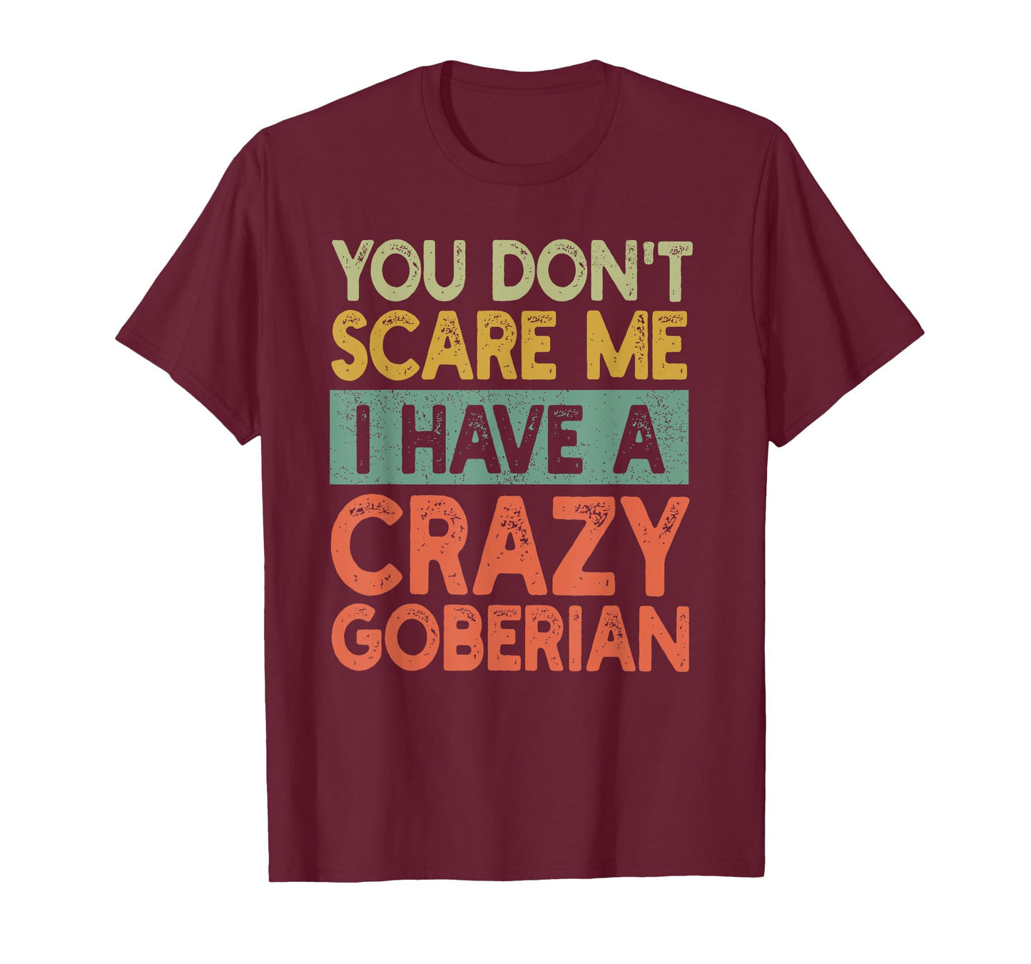 You Don't Scare Me Goberian Owner Pet Dog Mom Dad Retro T-Shirt for Men Women