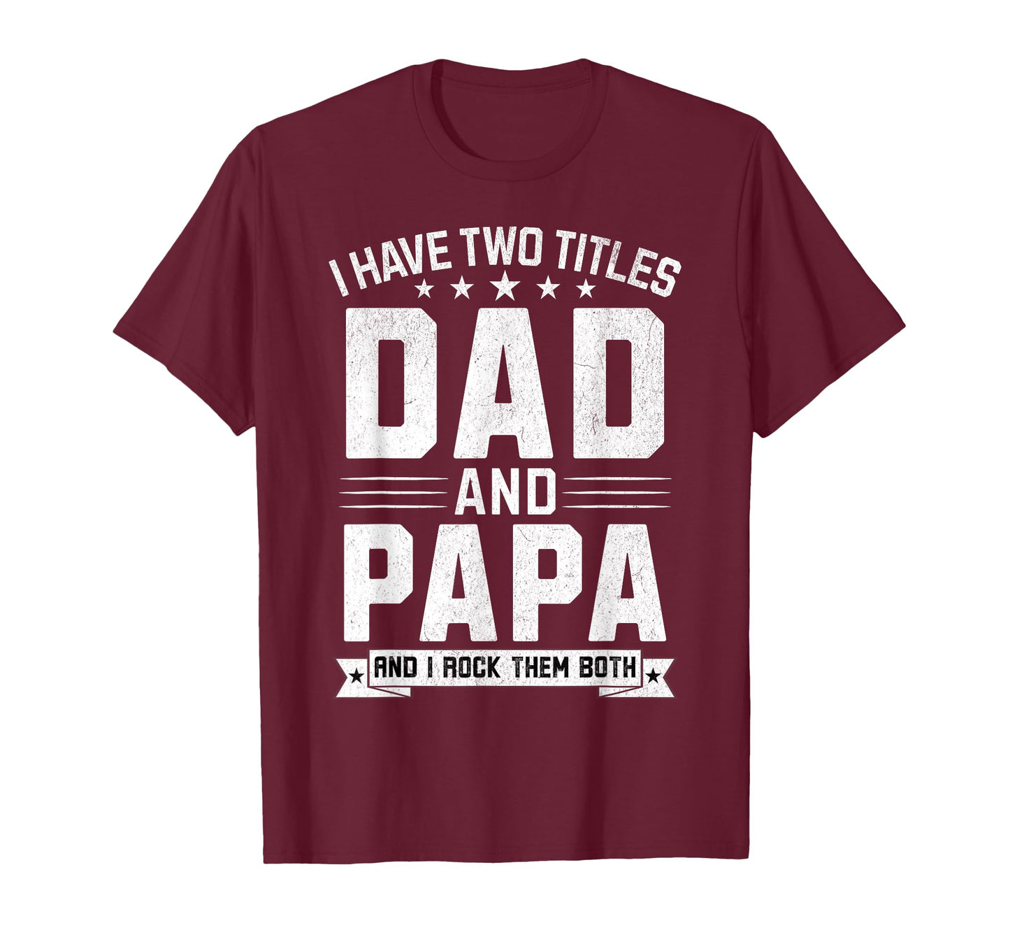I Have Two Titles Dad And Papa Funny Papa Father's Day T-Shirt