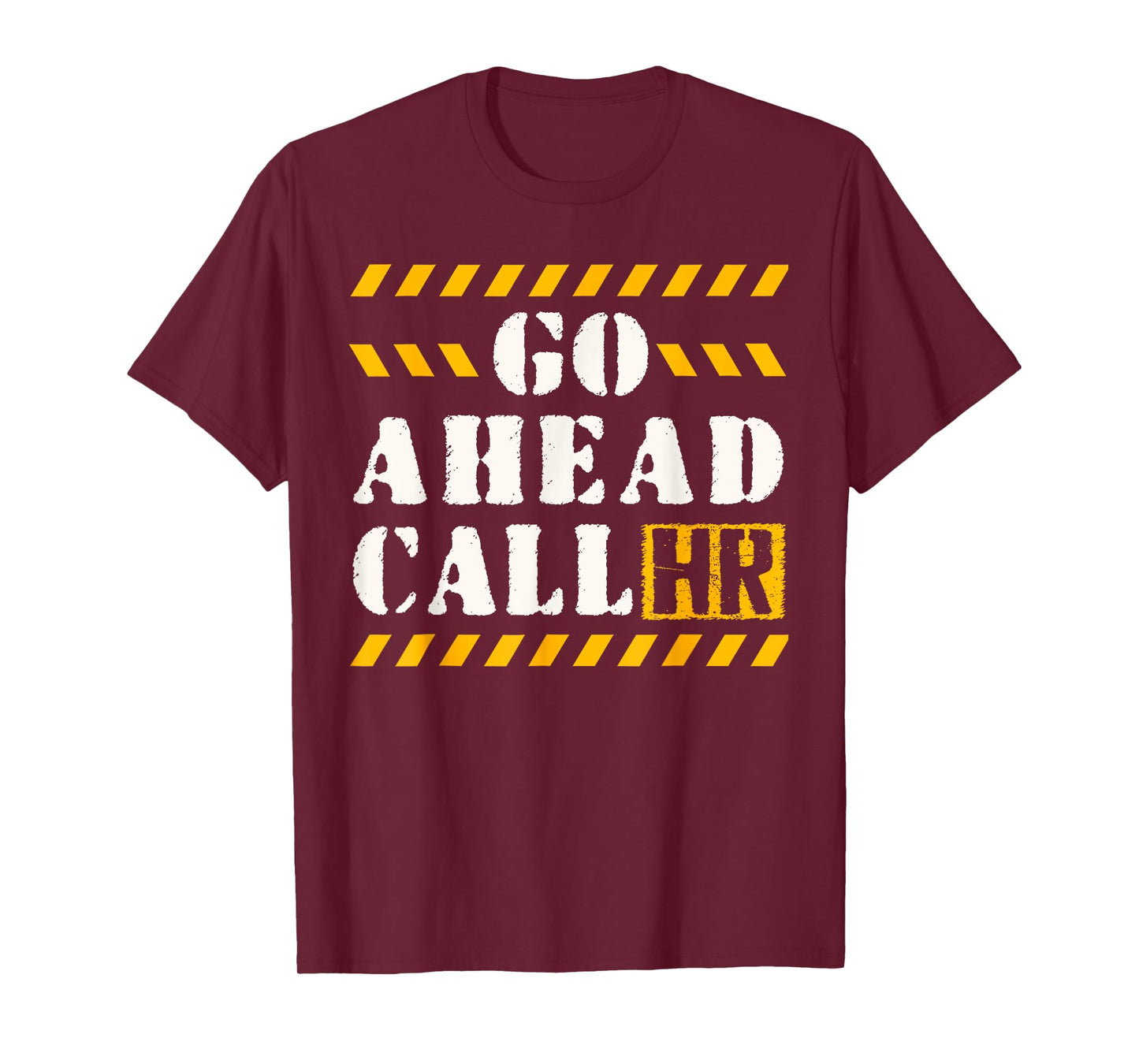 Groovy Go Ahead Call HR Funny Sarcastic Quote HR T-Shirt