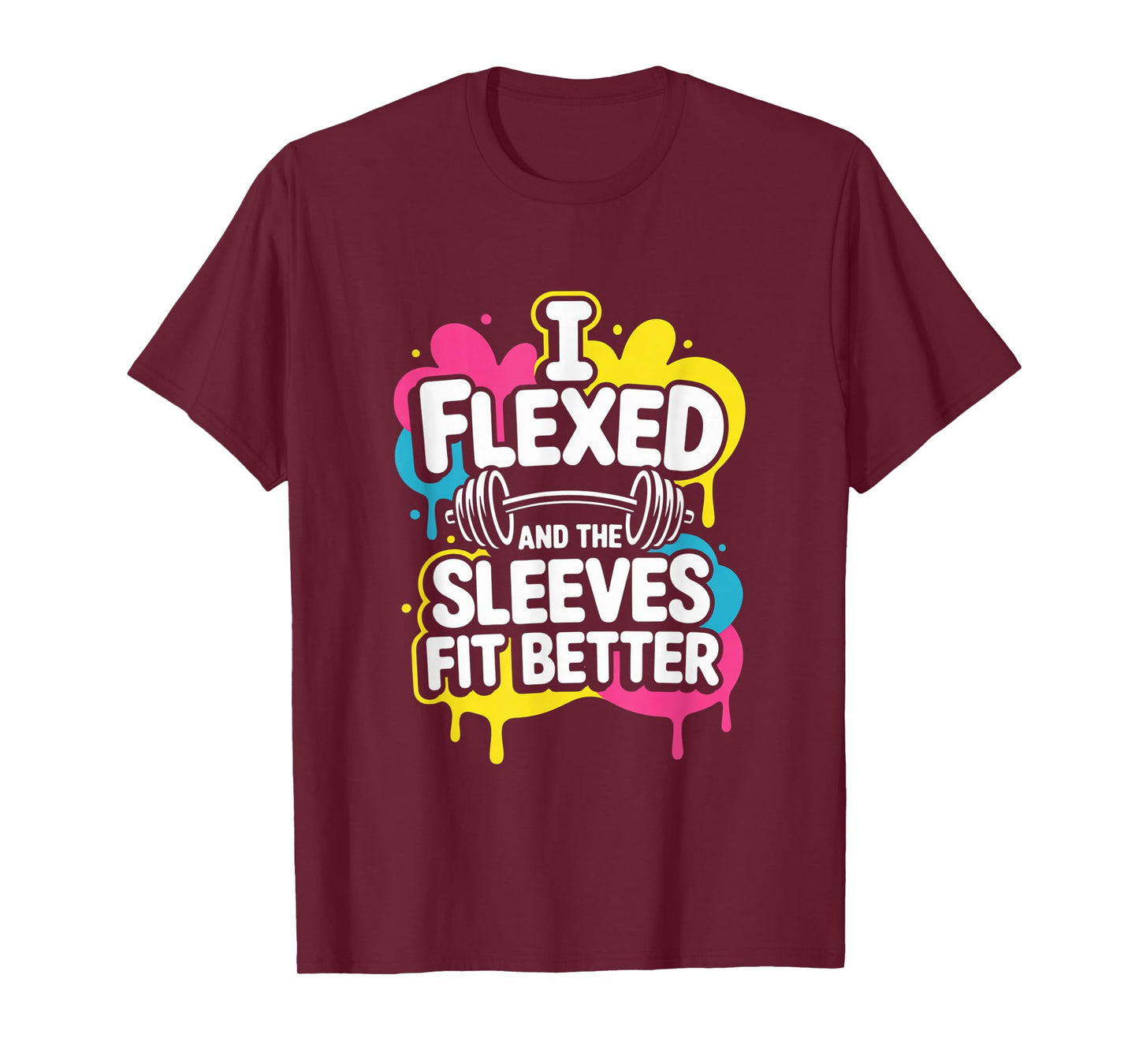 I Flexed and The Sleeves Fit Better Funny Gym Workout Men T-Shirt