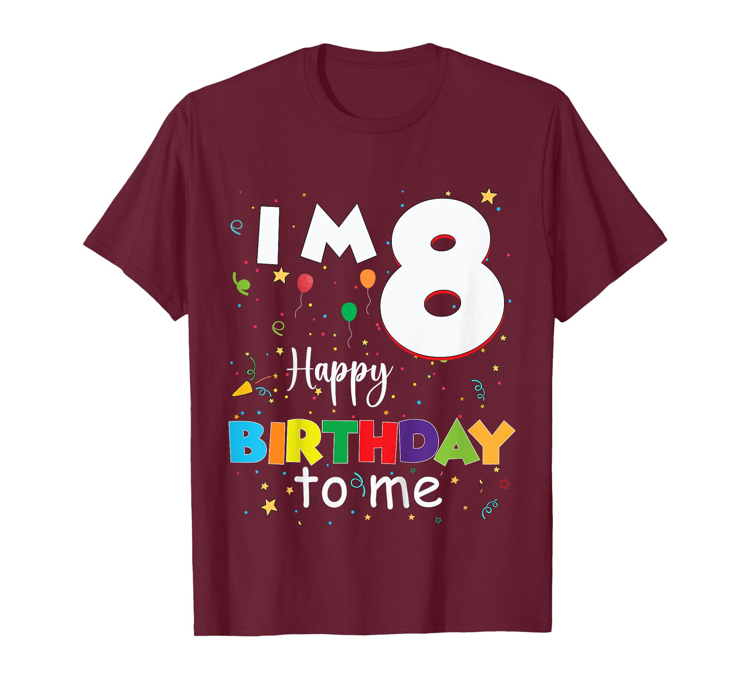I'm 8 Happy Birthday to Me – Fun 8th Birthday Party T-Shirt
