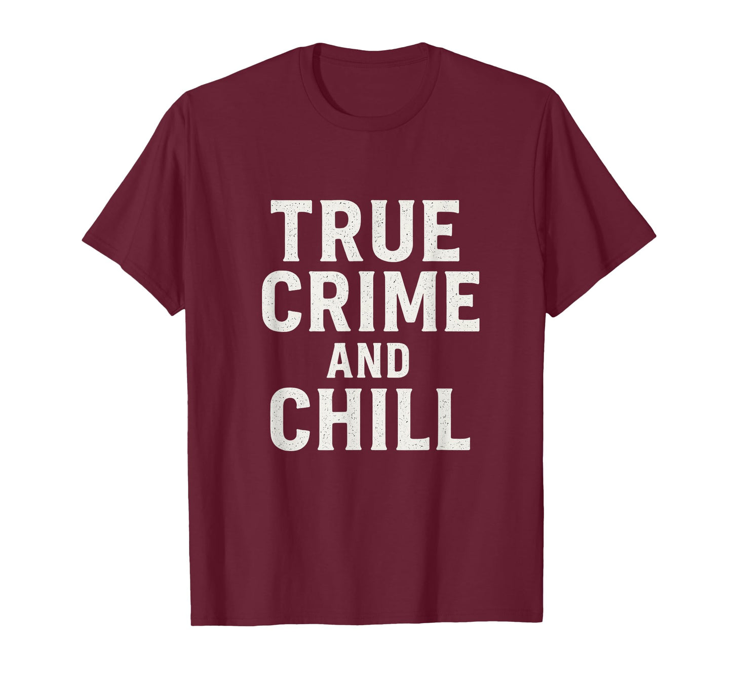 True Crime and Chill Distressed Vintage Gothic Design T-Shirt