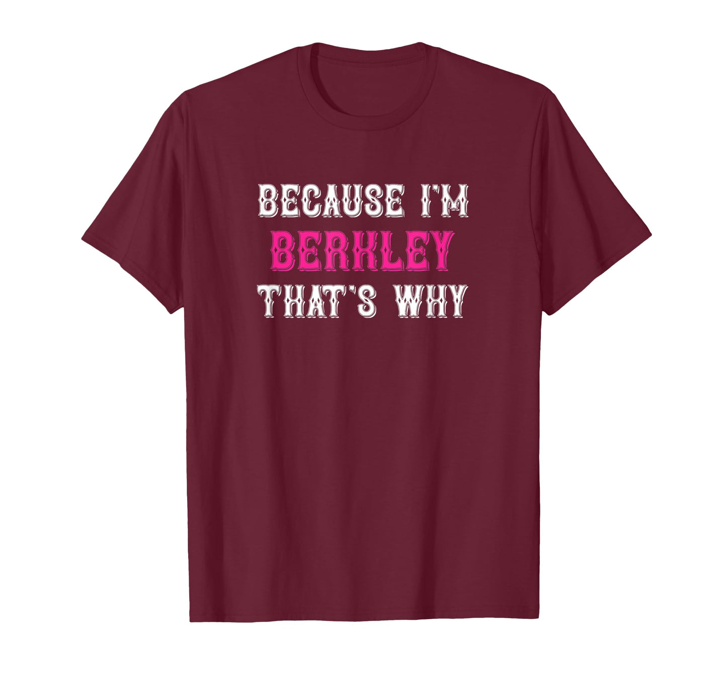Berkley / Because I'm Berkley That's Why - Pink Berkley Name T-Shirt